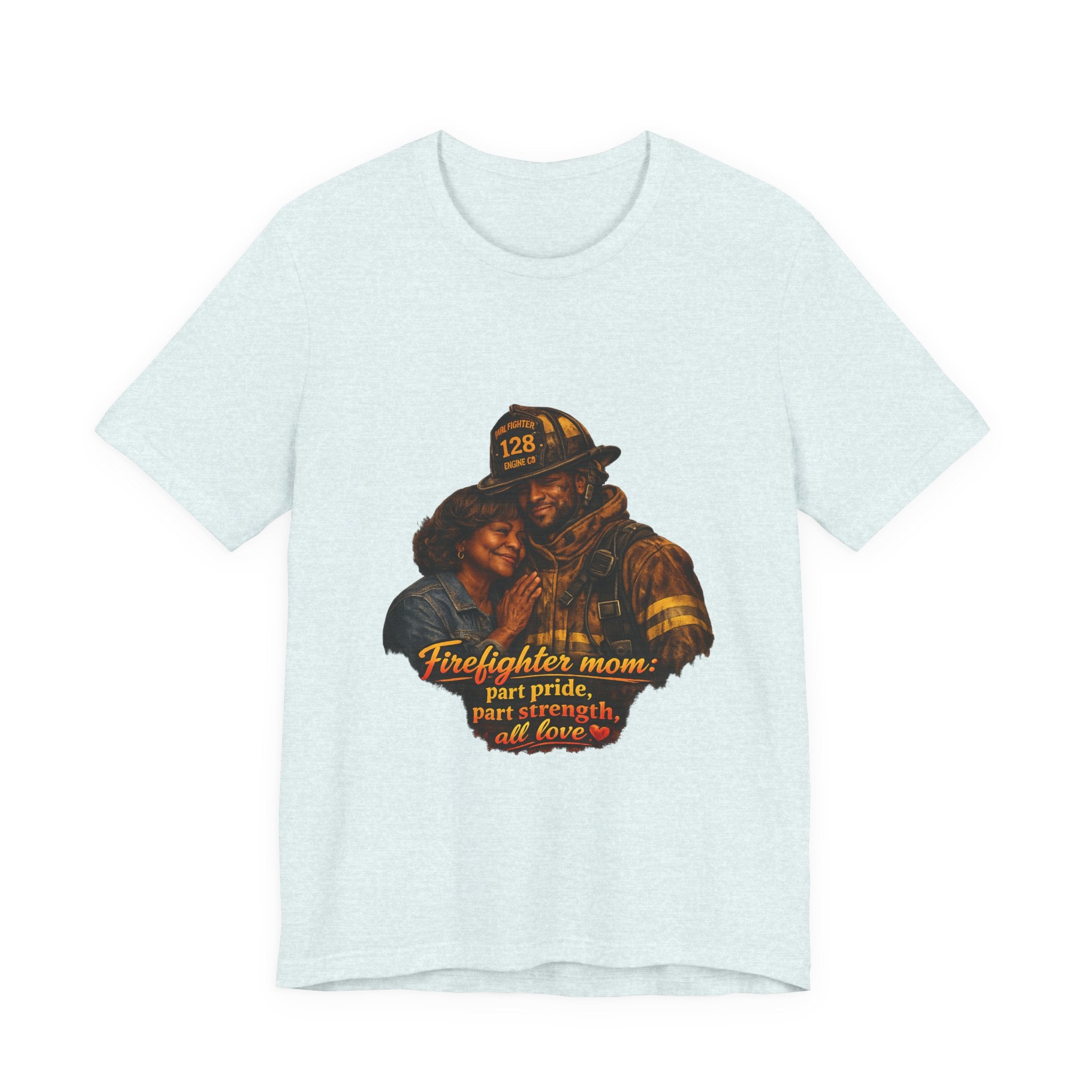 Firefighter Mom Tee — "part pride, part strength, all love" Shirt