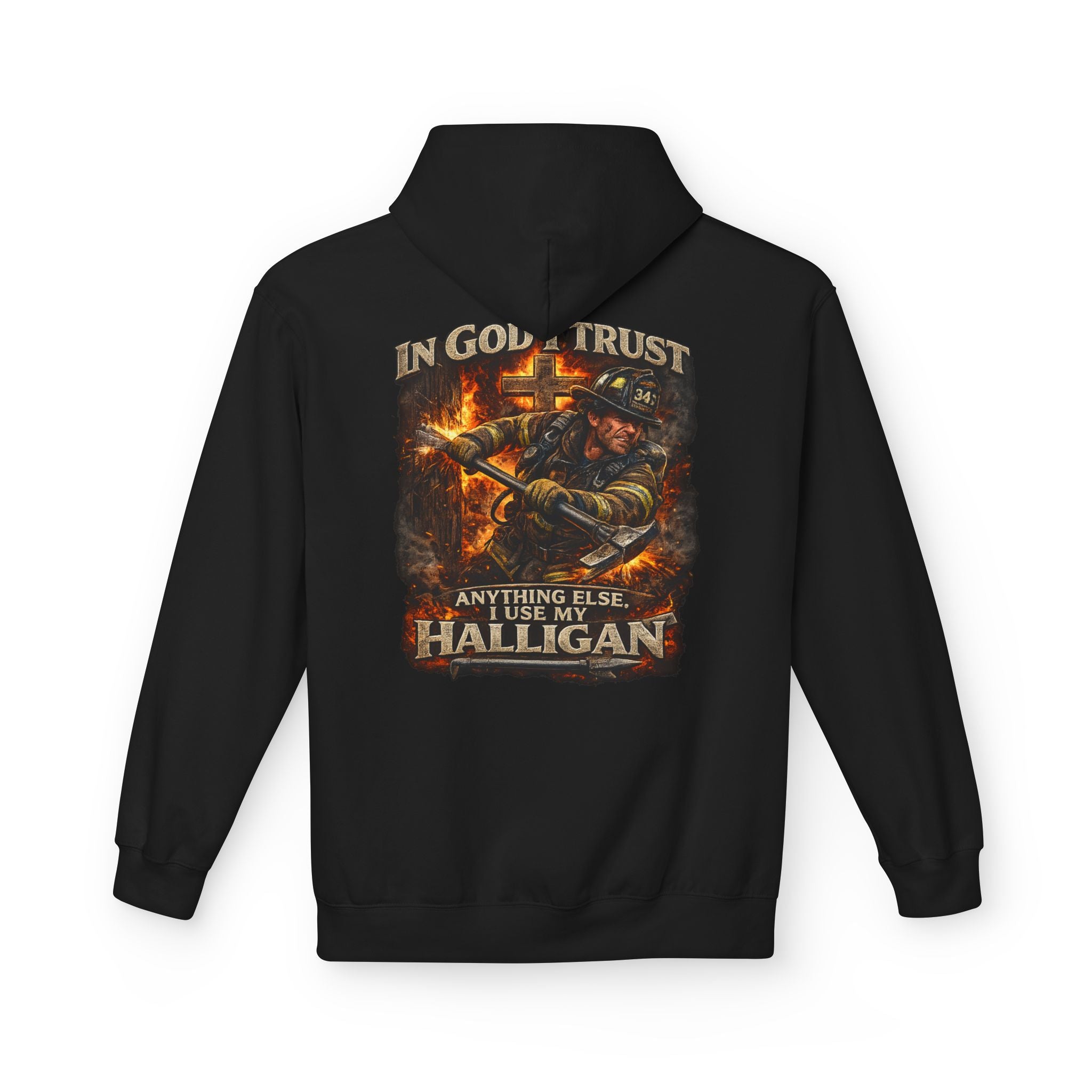 Firefighter Hoodie — "In God I Trust; In All Others I Use My Halligan"