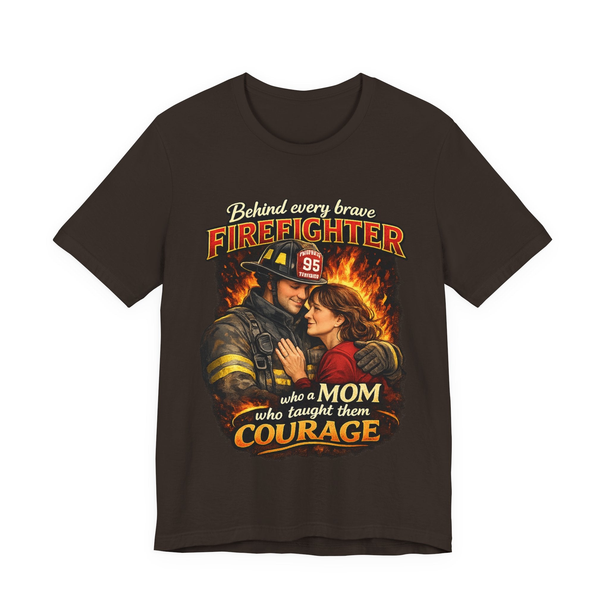 "Behind Every Brave Firefighter is a Mom Who Taught Them Courage"  Mother's Day Firefighter T‑Shirt
