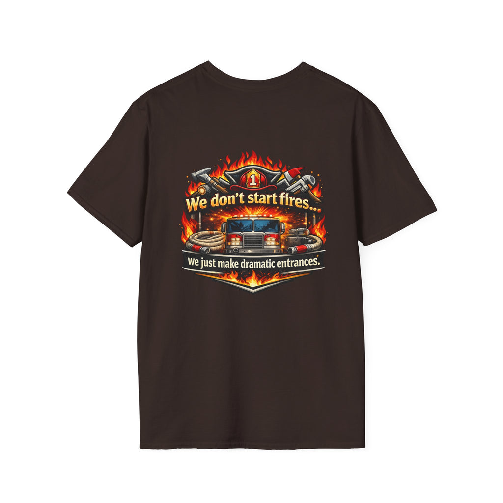 Firefighter T-Shirt — "We don't start fires... we just make dramatic entrances" Graphic Tee