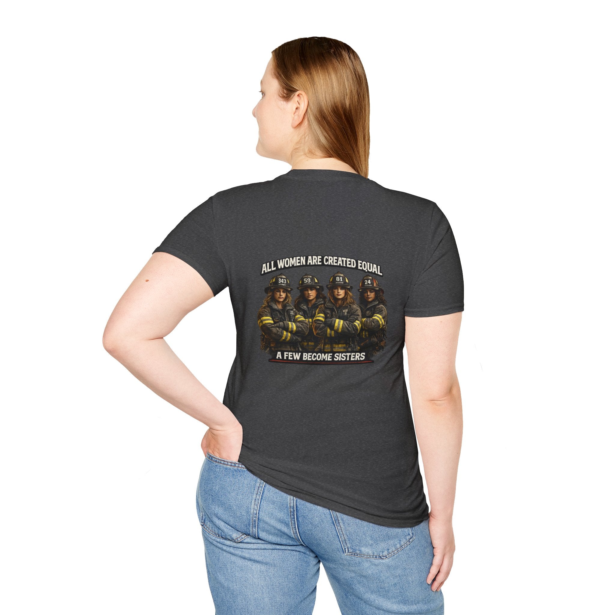 Firefighter Sisterhood T-Shirt — "All Women Are Created Equal, A Few Become Sisters"