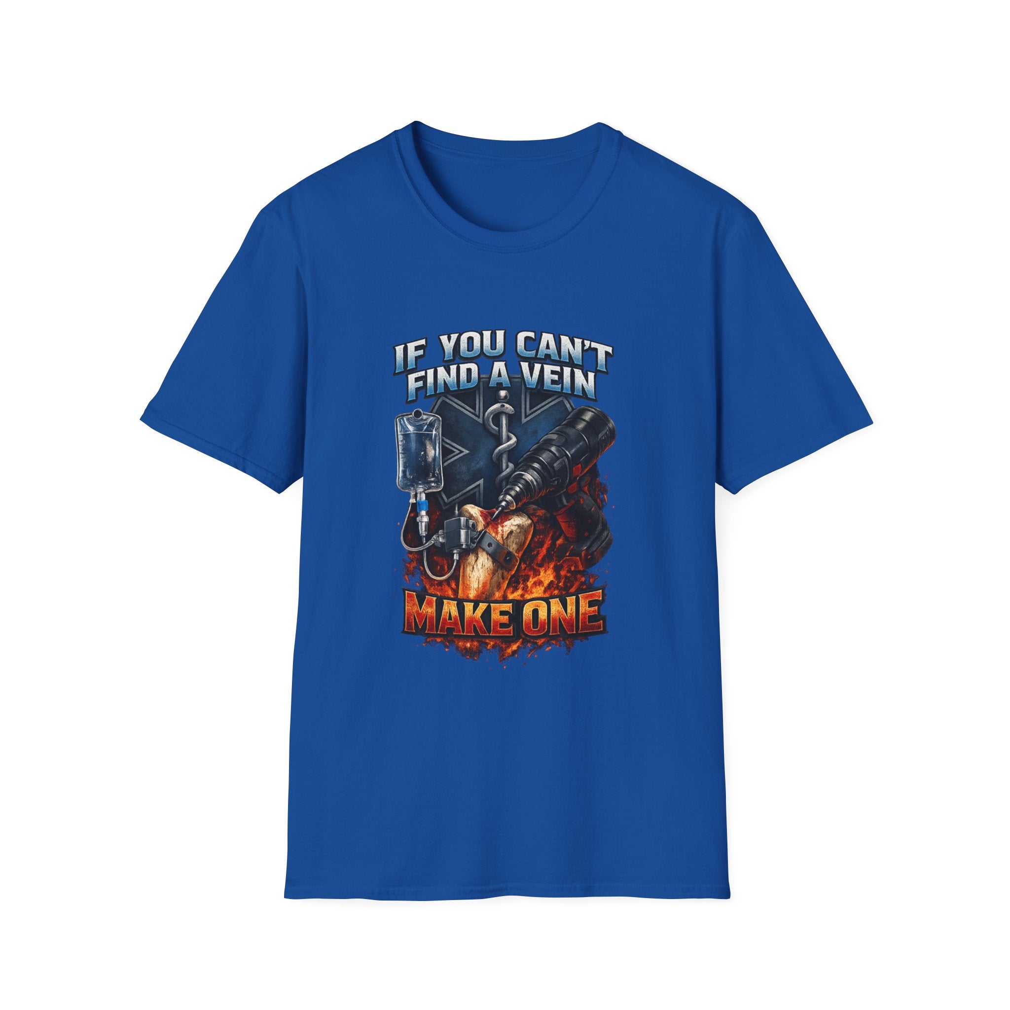 If You Can't Find A Vein Make One T-Shirt
