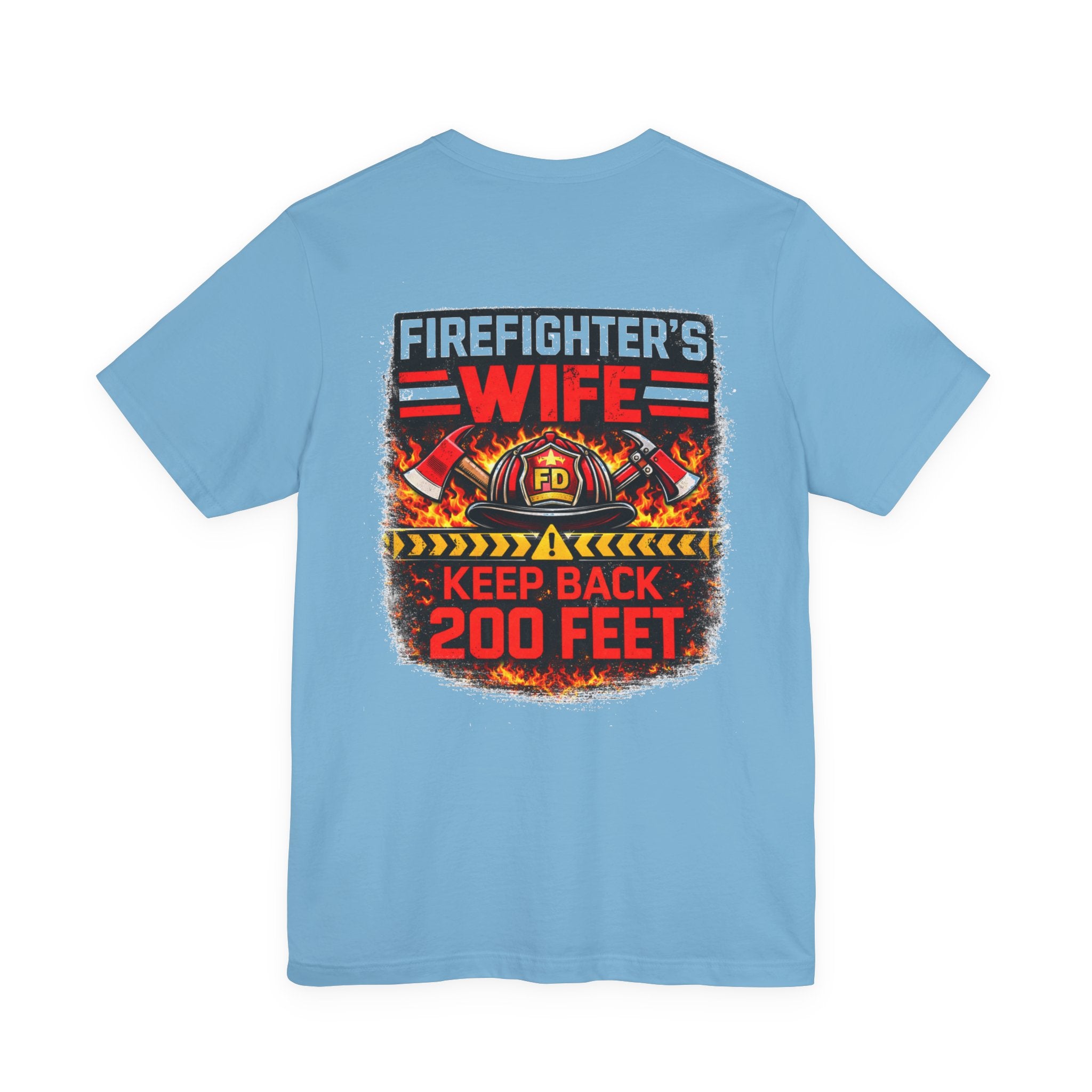 Firefighter's Wife T-Shirt – "Keep Back 200 Feet" Graphic Tee