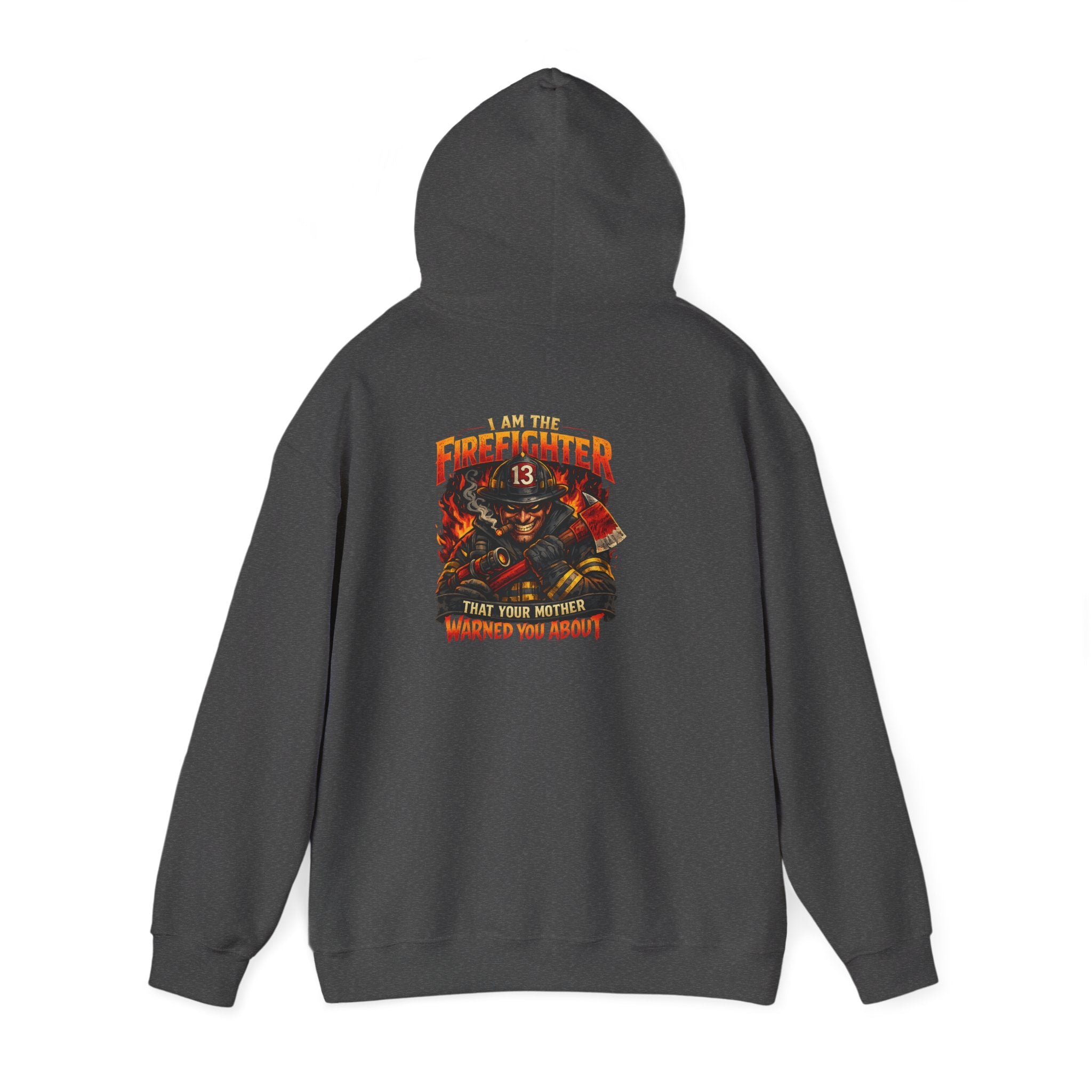 "I am the Firefighter Your Mother Warned You About" Firefighter Pullover Hoodie