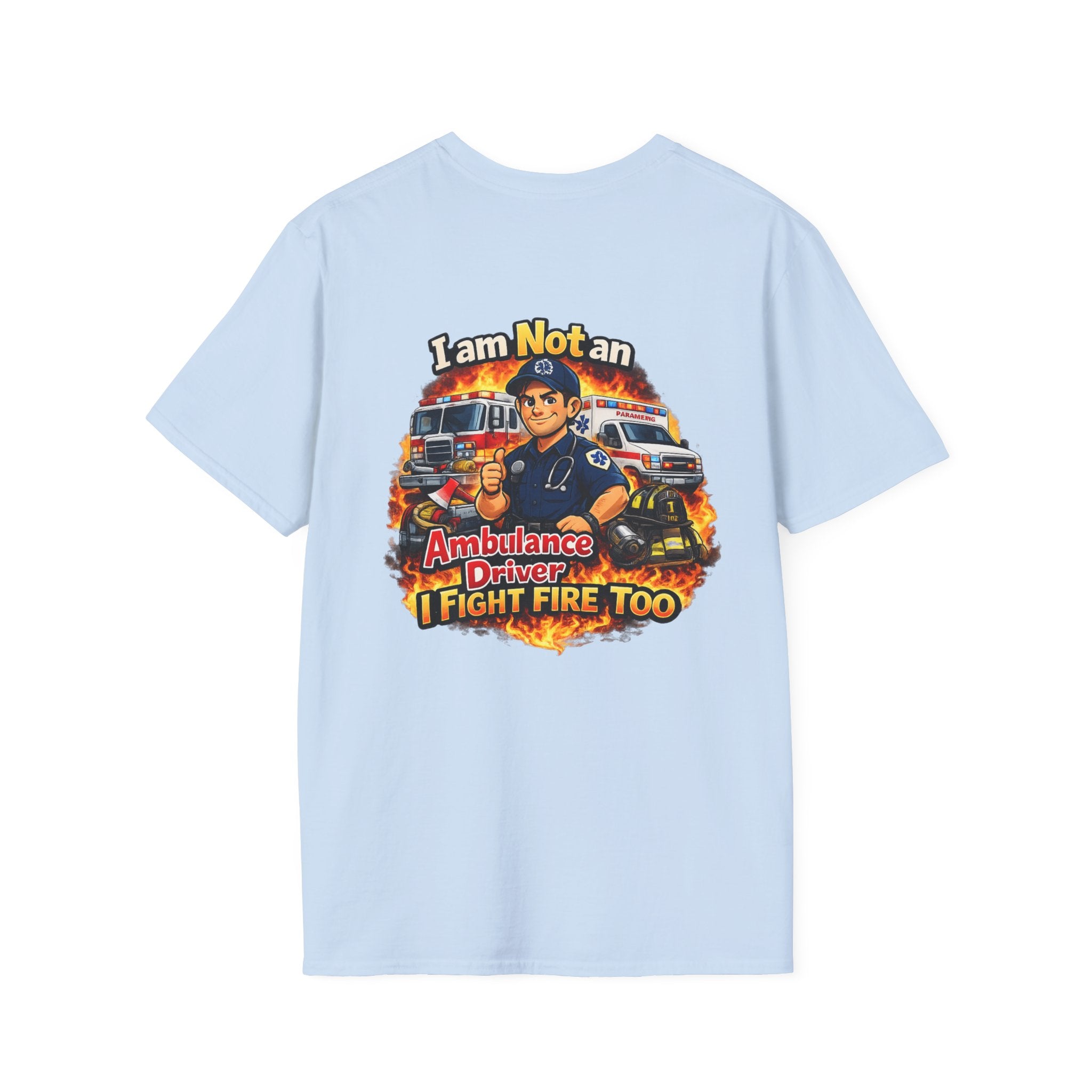 EMT Tee - "I Am Not An Ambulance Driver I Fight Fire Too" Rescue Crew T-Shirt
