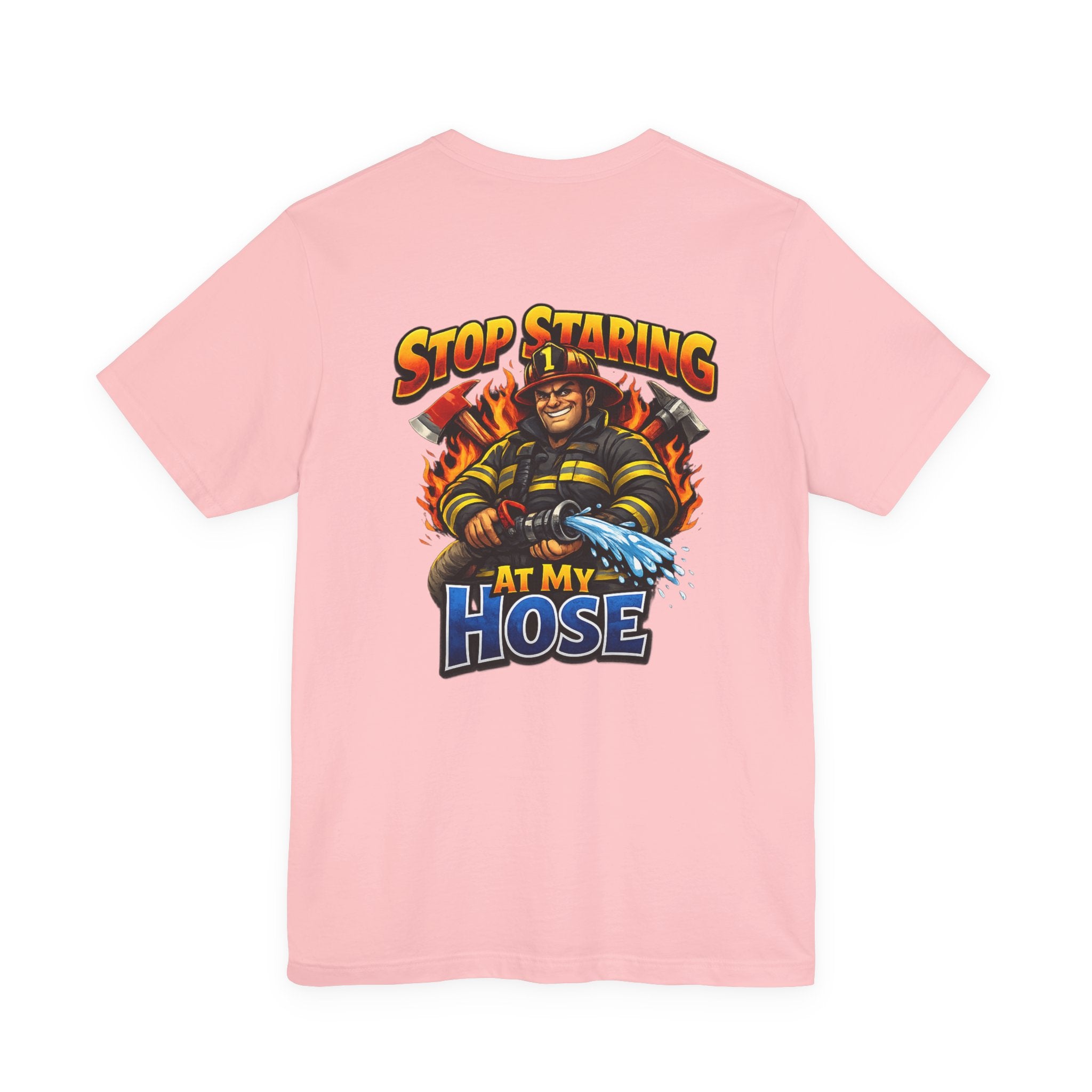 Stop Staring At My Hose Firefighter T‑Shirt