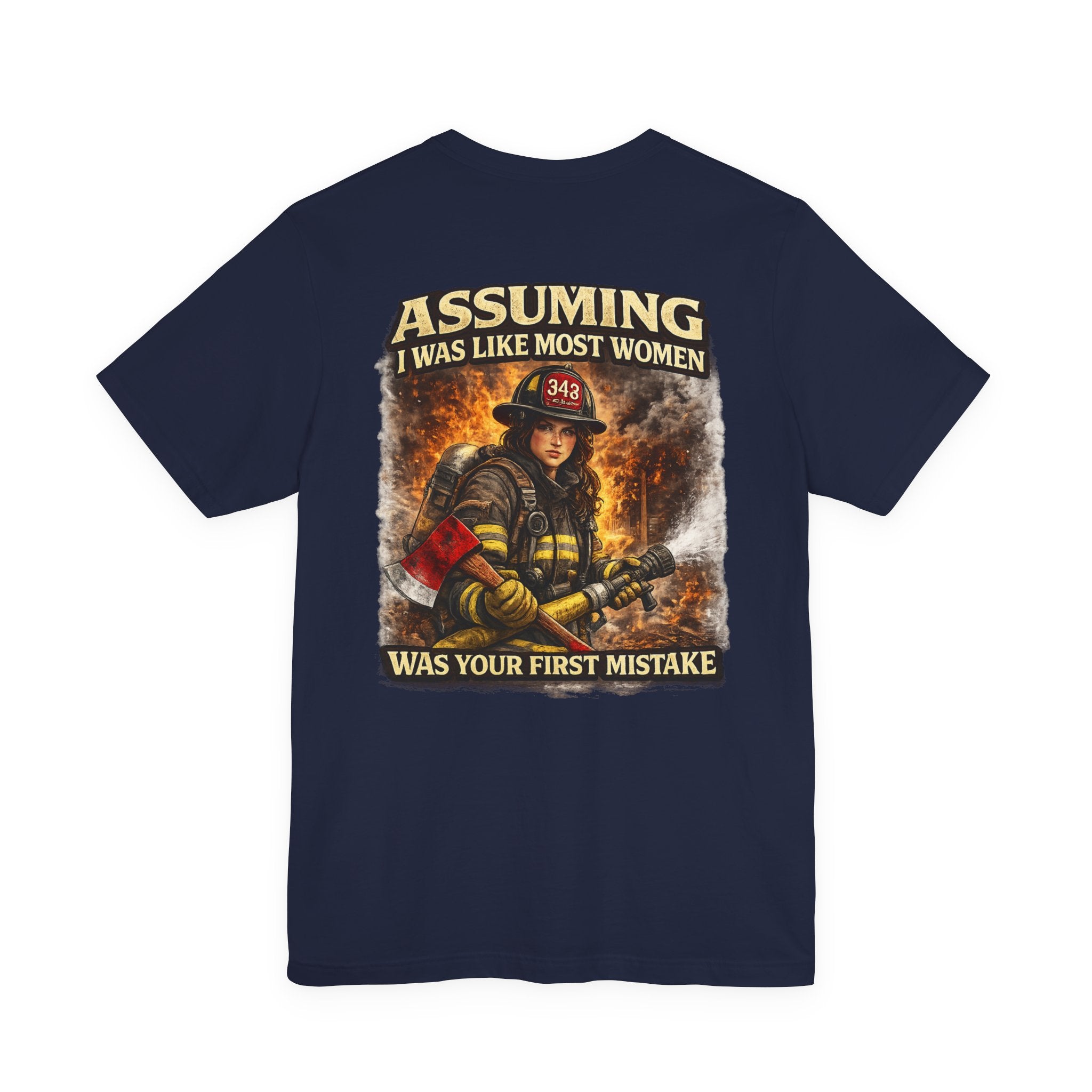 Firefighter Tee – "Assuming I Was Like Most Women Was Your First Mistake" Graphic T-Shirt