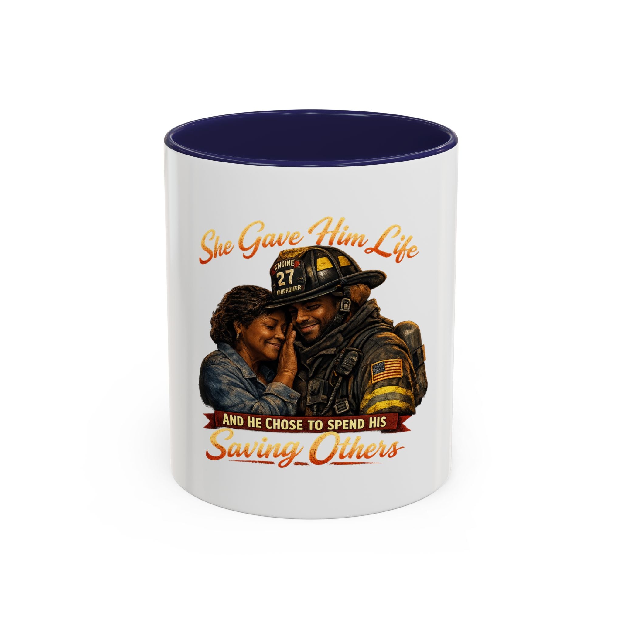 Firefighter Tribute Coffee Mug — "She Gave Him Life and He Chose to Spend His Saving Others"