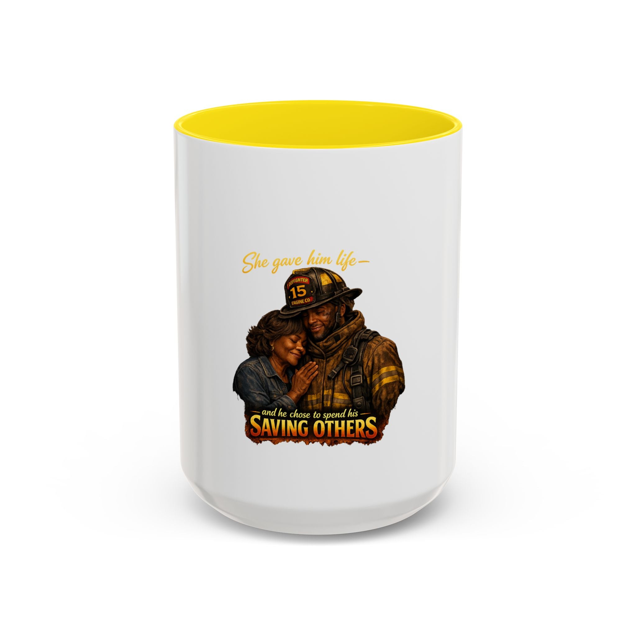 Firefighter Coffee Mug — "She Gave Him Life... He Chose to Spend It Saving Others" Tribute