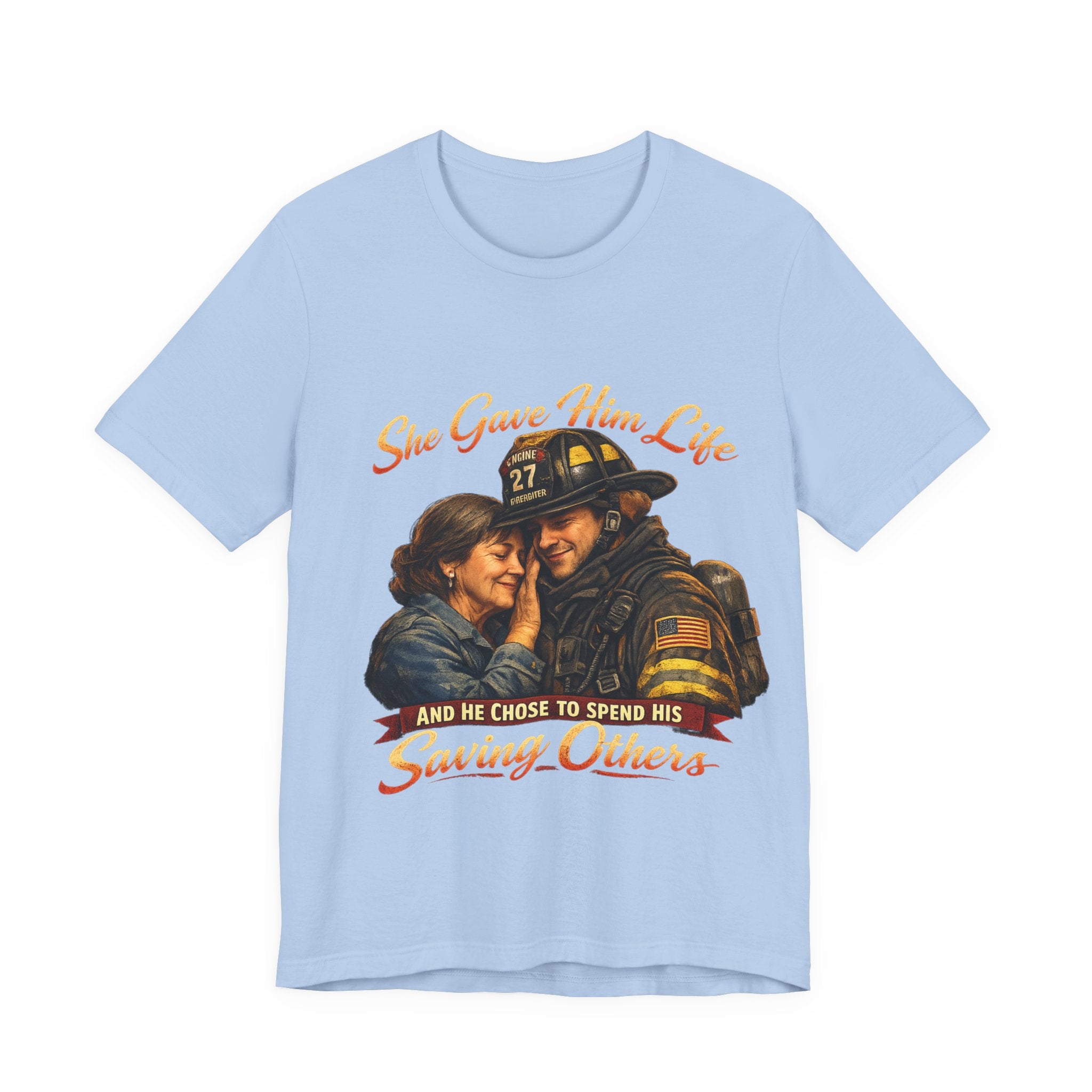 "She Gave Him Life and He Chose to Spend His Saving Others"  Mother's Day Shirt