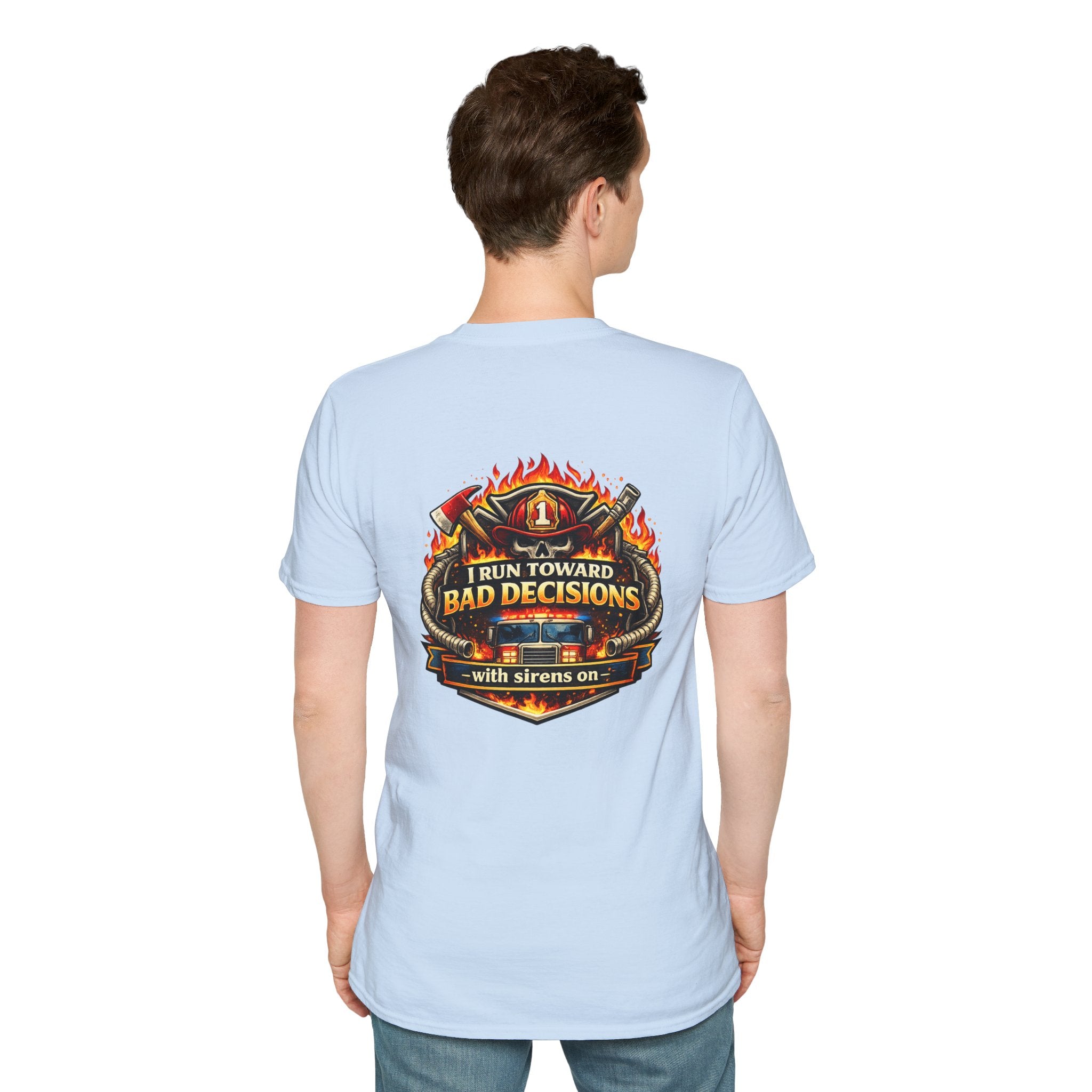 Firefighter T-Shirt — "I Run Toward Bad Decisions (with sirens on)" Graphic Tee