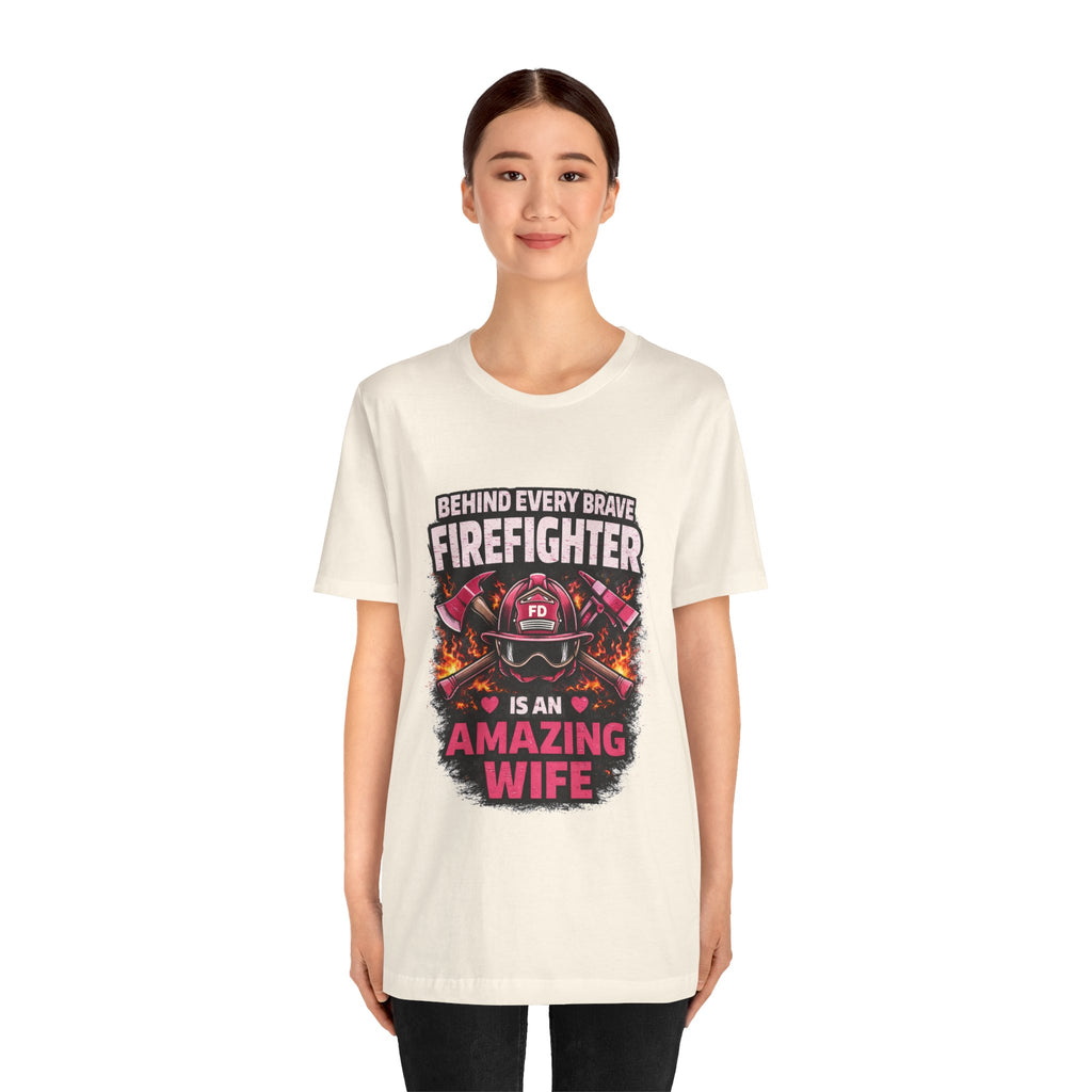 Firefighter Wife T-Shirt – “Behind Every Brave Firefighter Is An Amazing Wife”