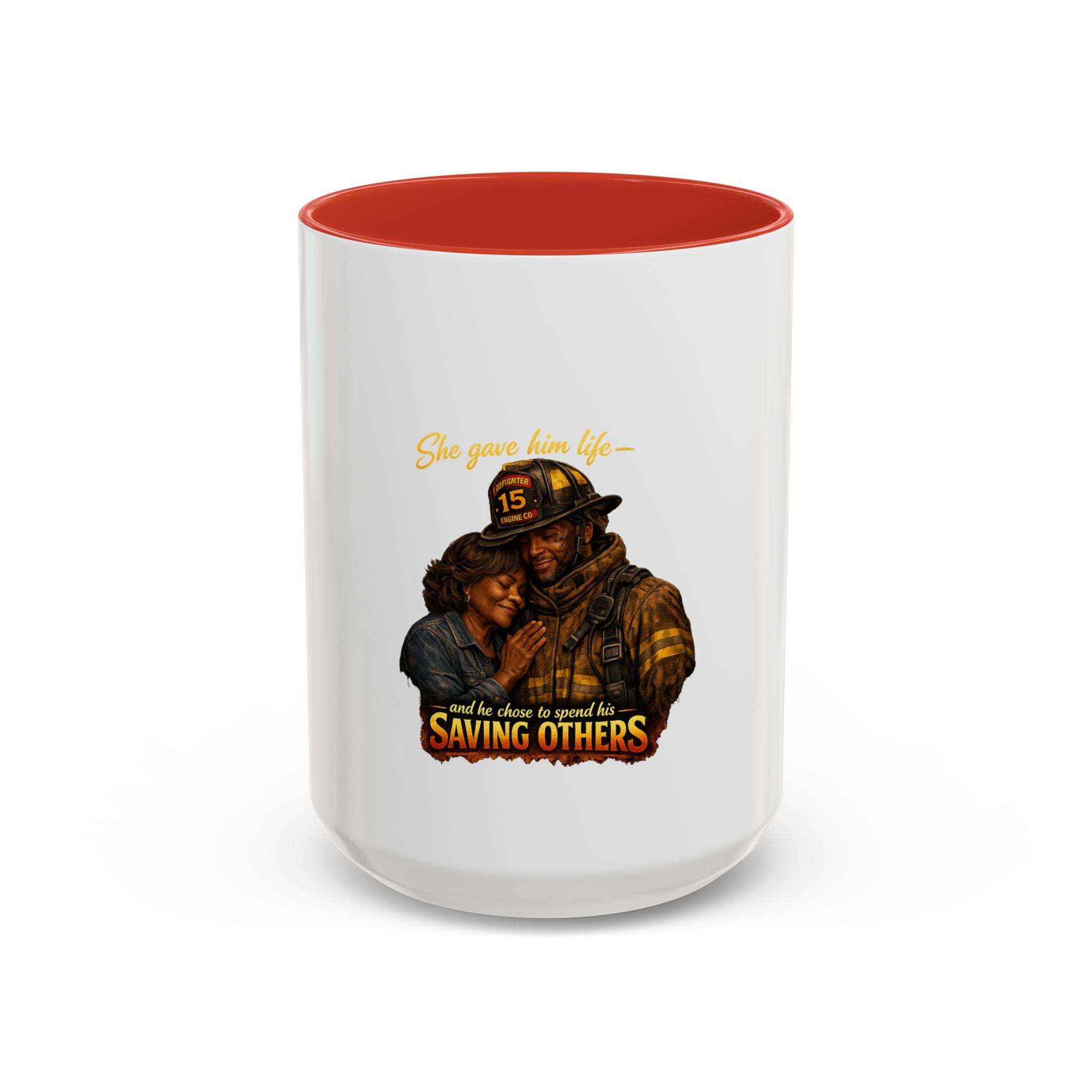 Firefighter Coffee Mug — "She Gave Him Life... He Chose to Spend It Saving Others" Tribute