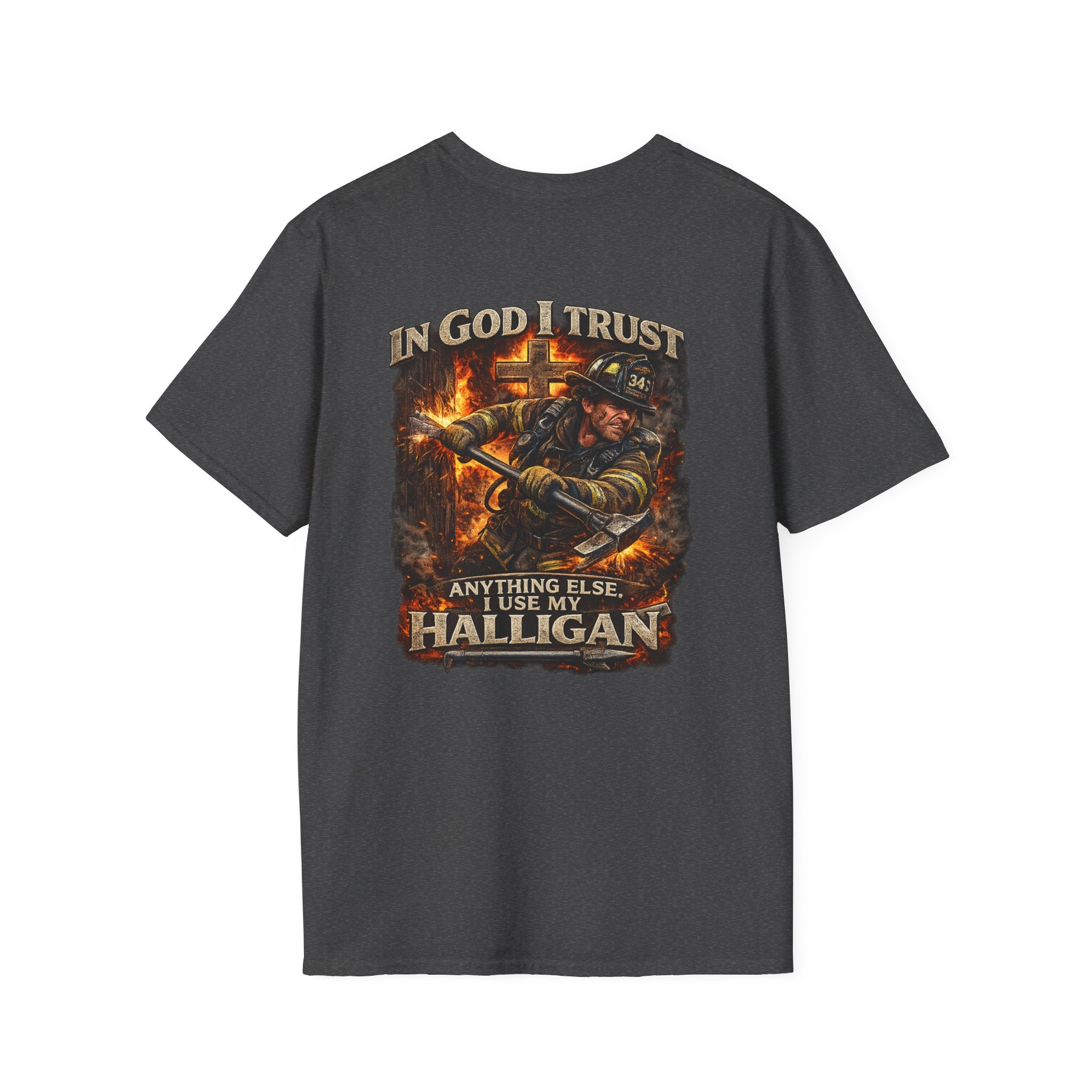 T-Shirt — “In God I Trust, Anything Else I Use My Halligan” Firefighter Graphic Tee