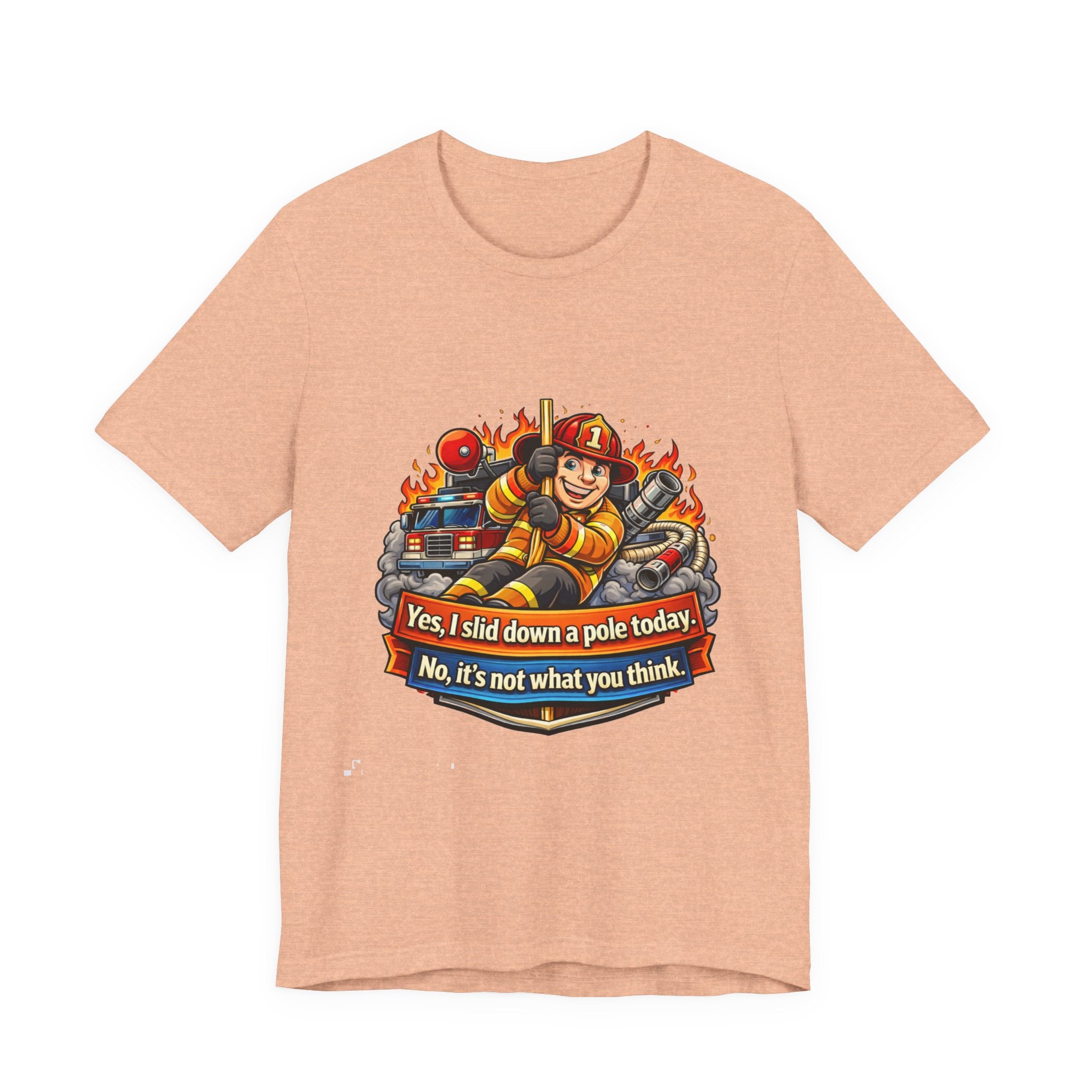 "Yes, I slid down a pole today. No, it's not what you think."  Firefighter Wife T-Shirt
