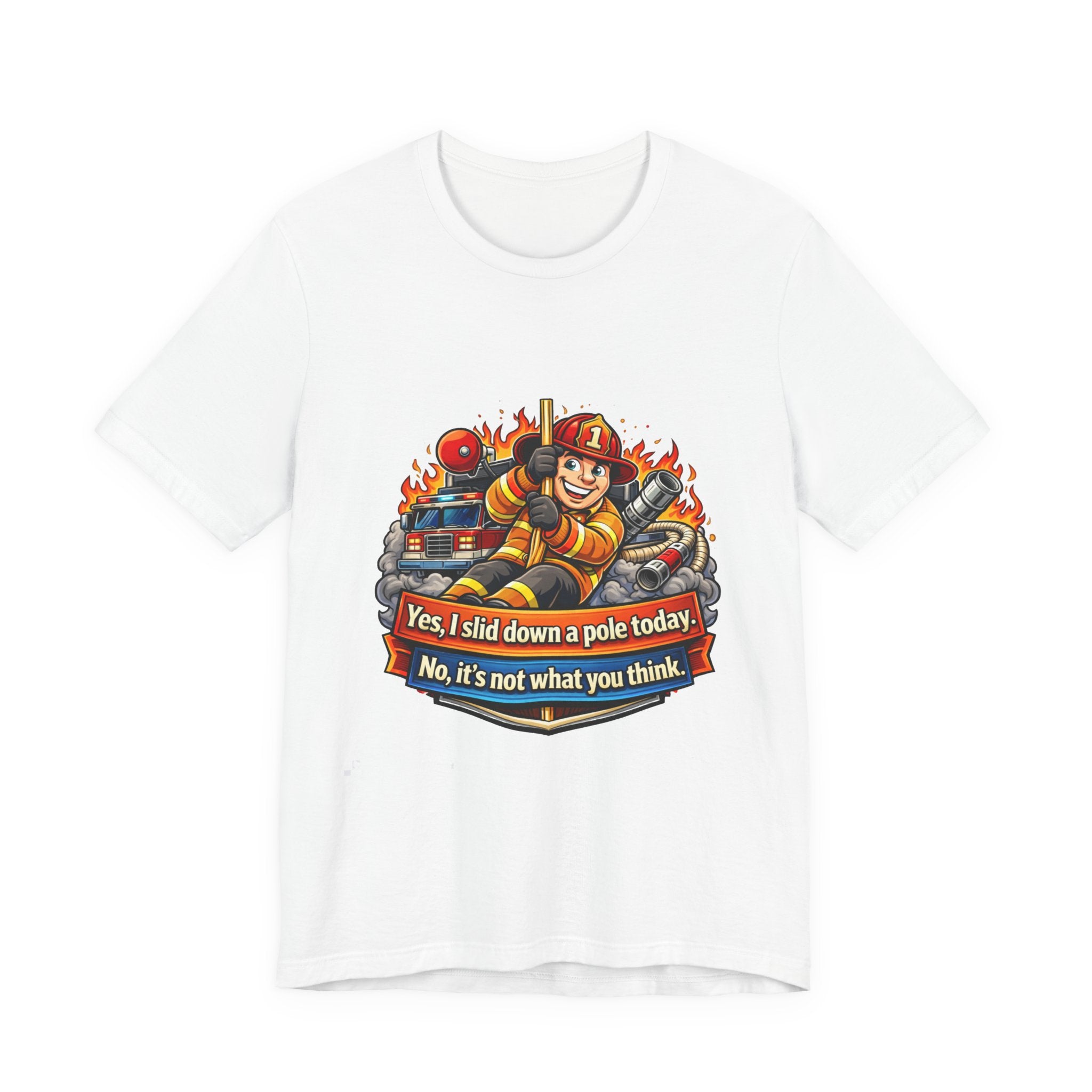 "Yes, I slid down a pole today. No, it's not what you think."  Firefighter Wife T-Shirt