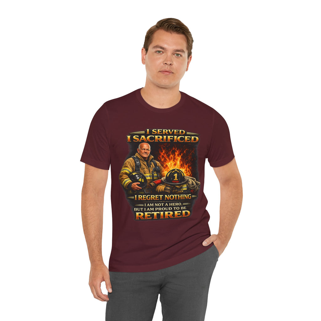 Retired Firefighter T-Shirt — "I Served, I Sacrificed, I Regret Nothing" Memorial Tee