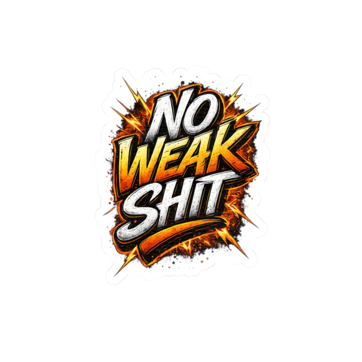 No Weak Shit Sticker — Bold Graphic Kiss-Cut Vinyl Decal