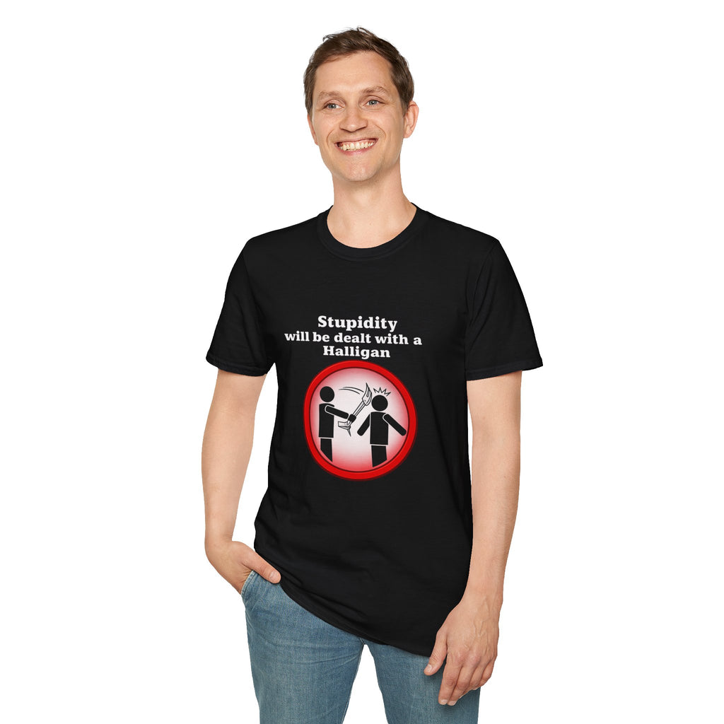 Funny "Stupidity Will Be Dealt With A Halligan" Graphic T-Shirt