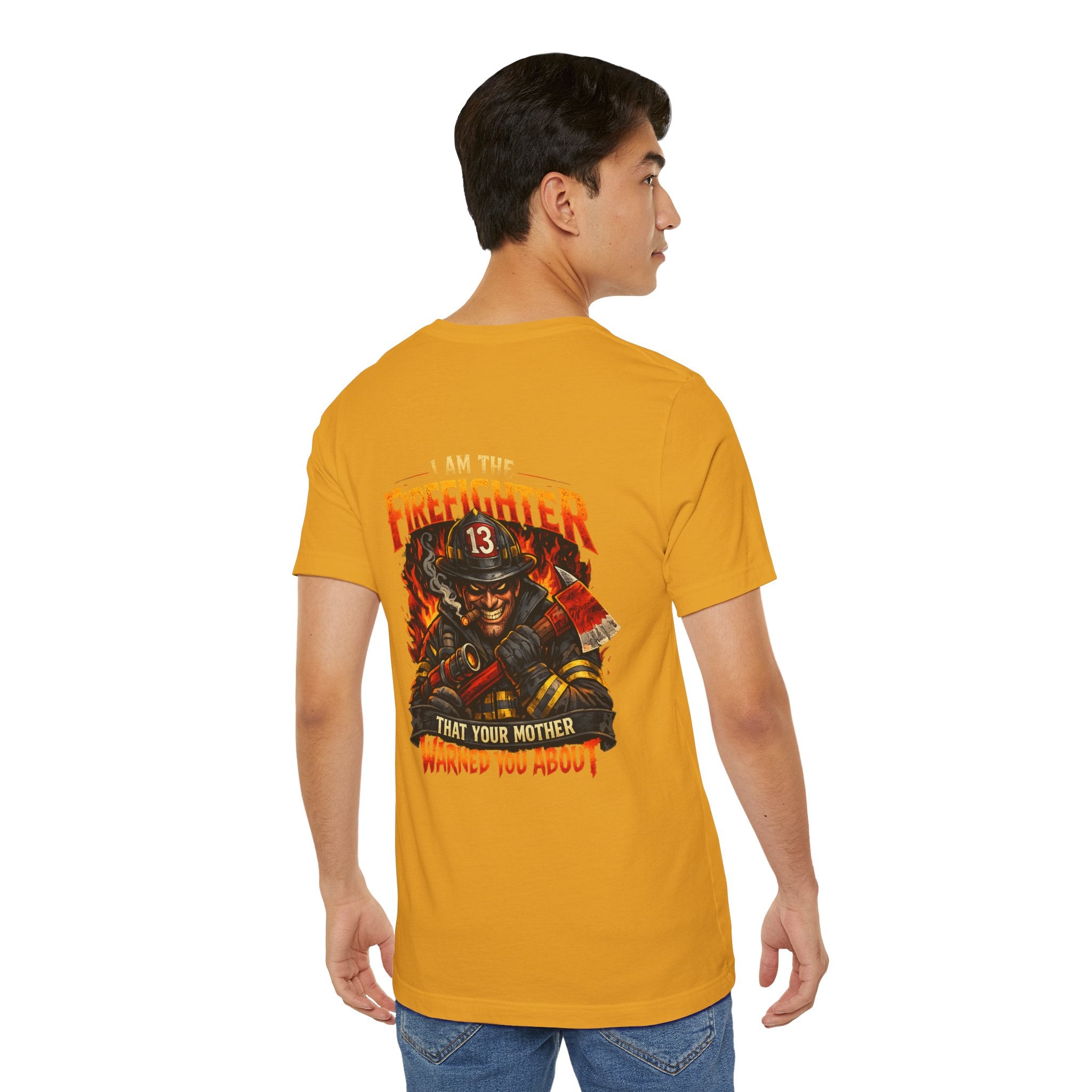 "I Am The Firefighter That Your Mother Warned You About" Firefighter T-Shirt