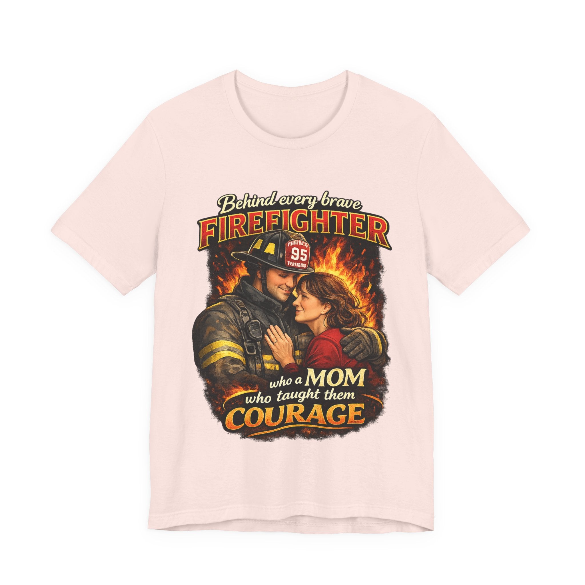 "Behind Every Brave Firefighter is a Mom Who Taught Them Courage"  Mother's Day Firefighter T‑Shirt