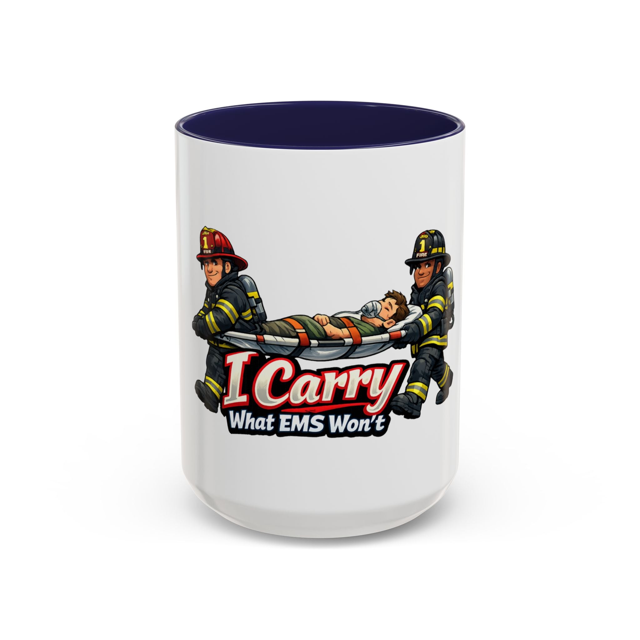I Carry What EMS Won’t Firefighter Coffee Mug (11/15oz)