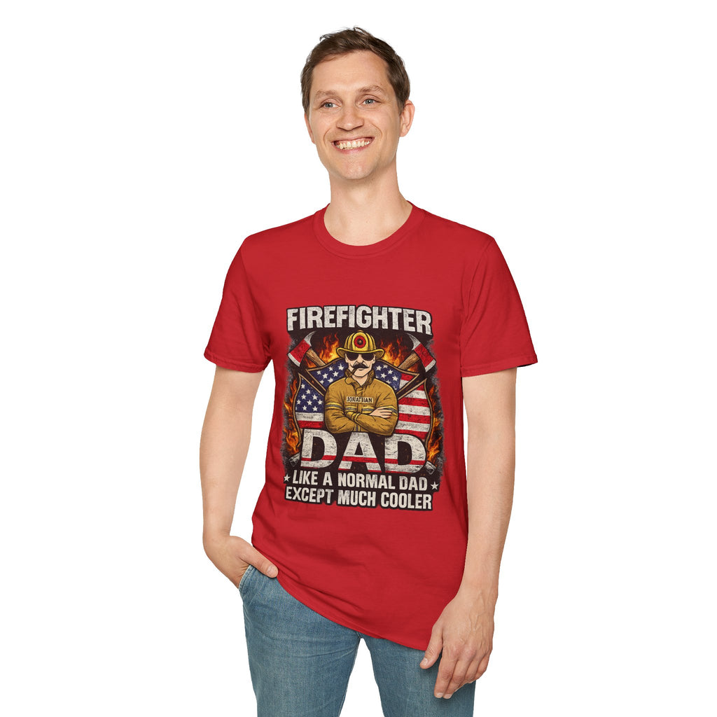 Firefighter Dad T-Shirt - "Like a Normal Dad Except Much Cooler" Patriotic Fireman Tee