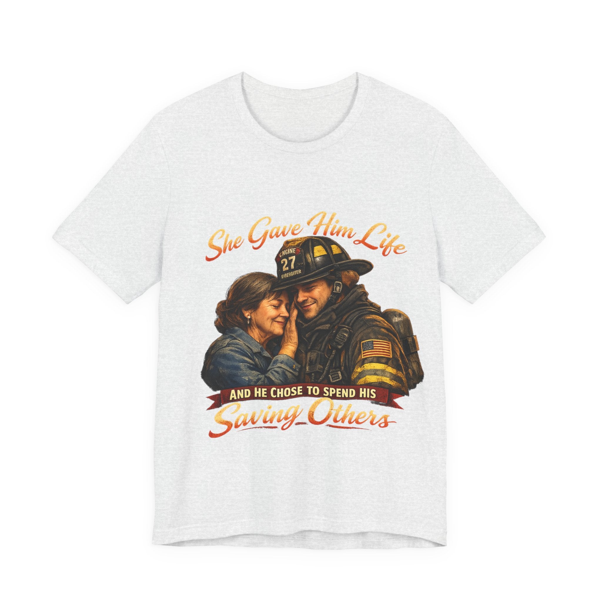 "She Gave Him Life and He Chose to Spend His Saving Others"  Mother's Day Shirt