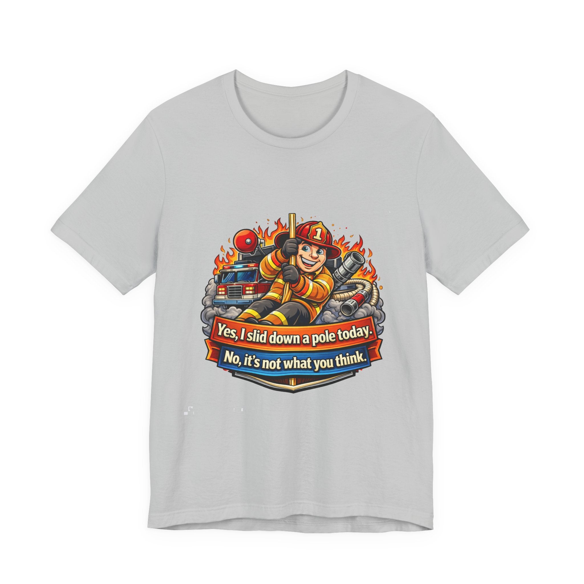 "Yes, I slid down a pole today. No, it's not what you think."  Firefighter Wife T-Shirt