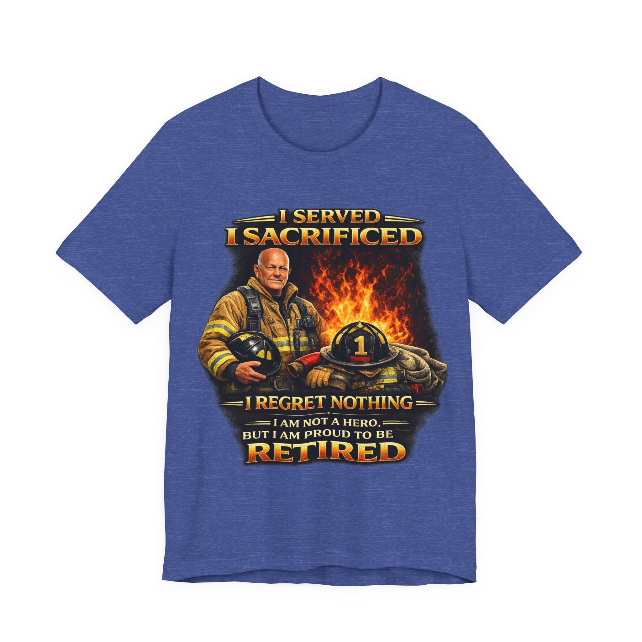 Retired Firefighter T-Shirt — "I Served, I Sacrificed, I Regret Nothing" Memorial Tee