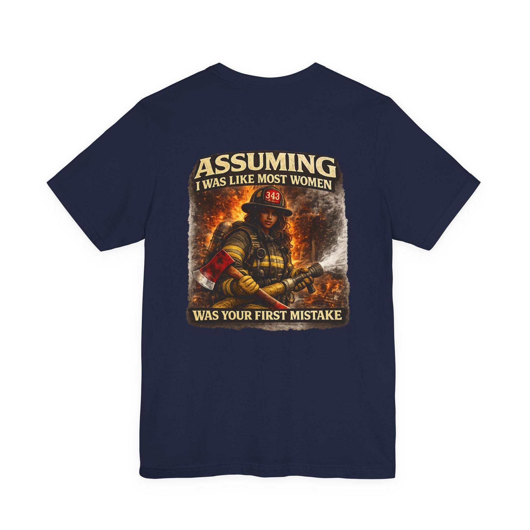 Firefighter T‑Shirt "Assuming I Was Like Most Women Was Your First Mistake"