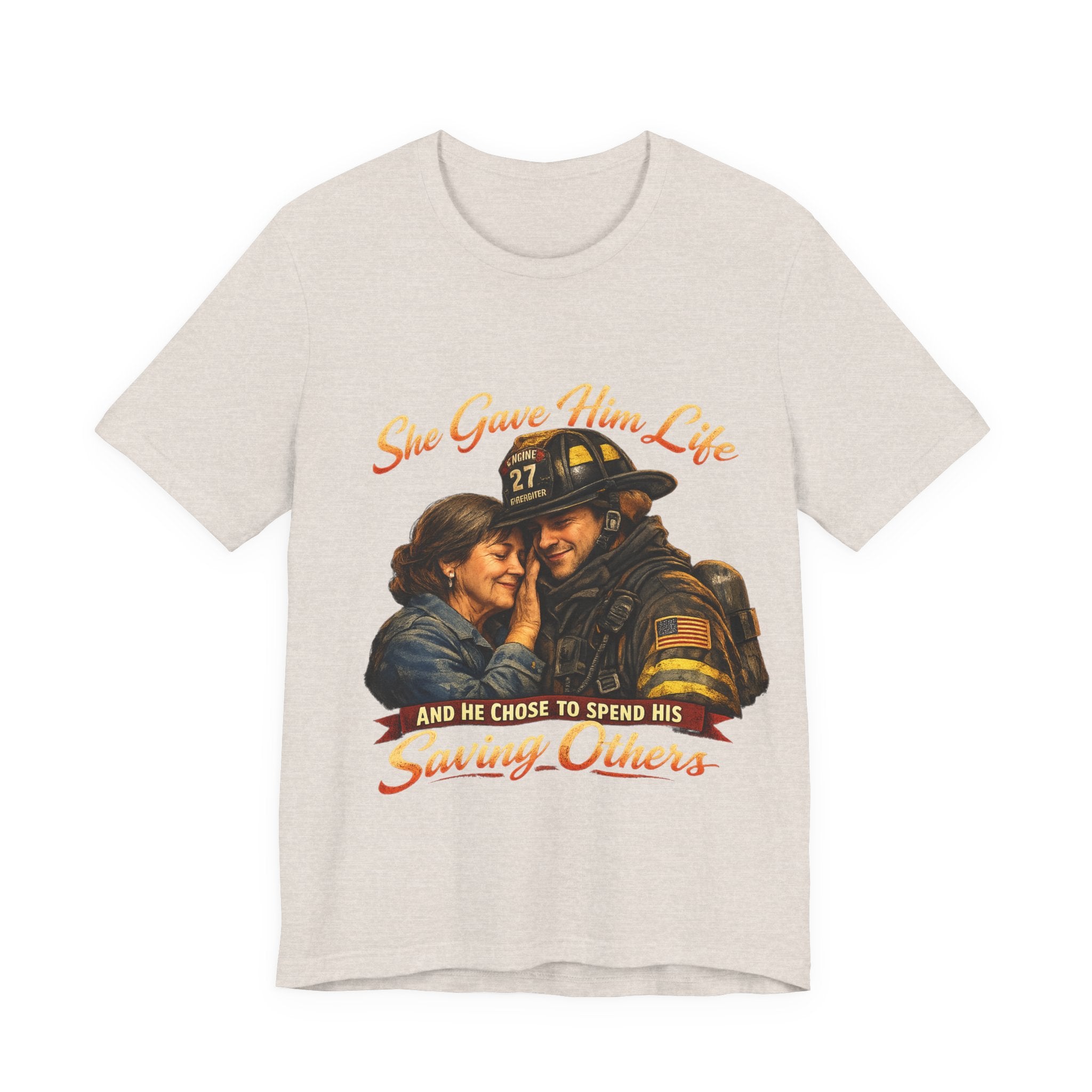 "She Gave Him Life and He Chose to Spend His Saving Others"  Mother's Day Shirt