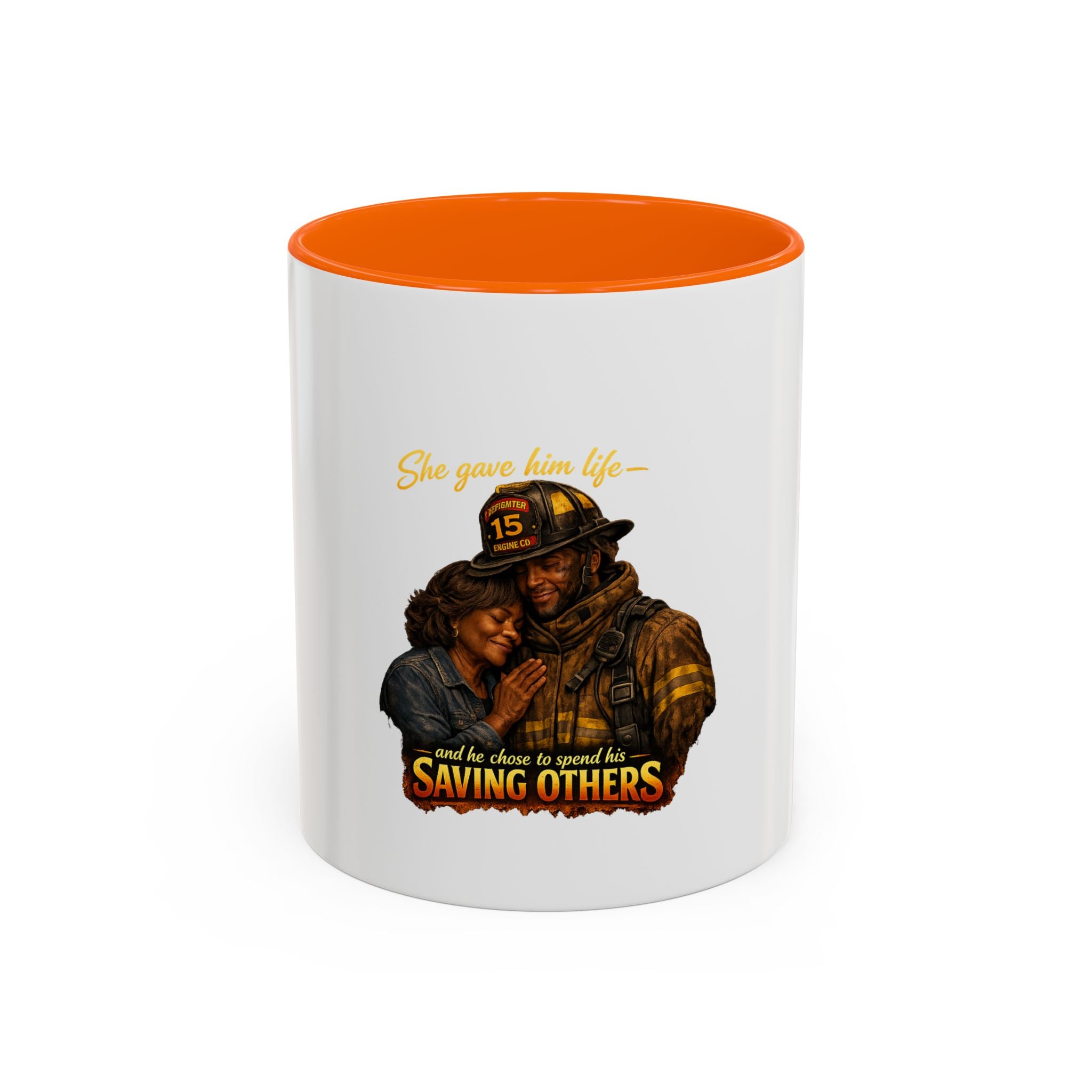 Firefighter Coffee Mug — "She Gave Him Life... He Chose to Spend It Saving Others" Tribute