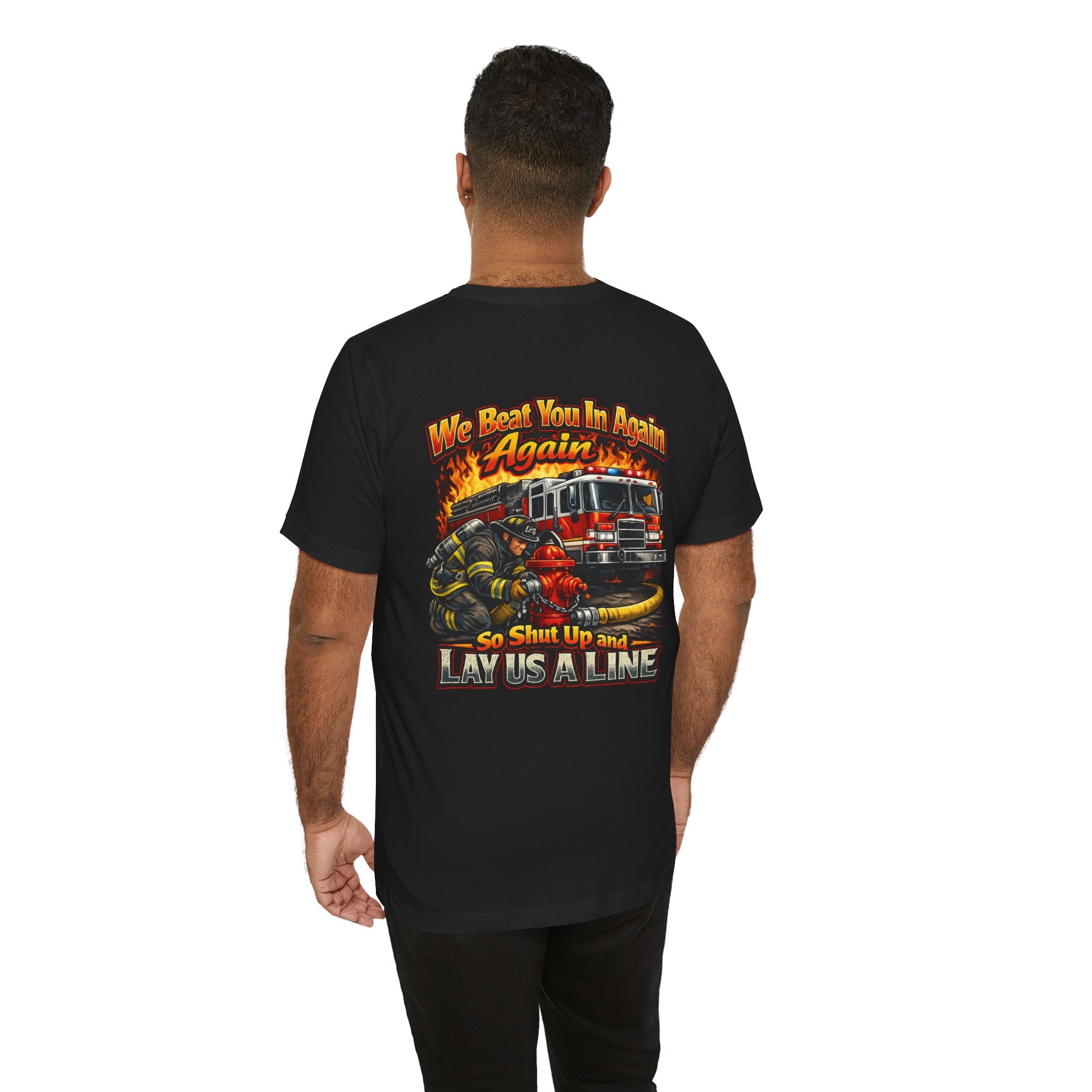 "We Beat You In Again" Graphic Firefighter T-shirt