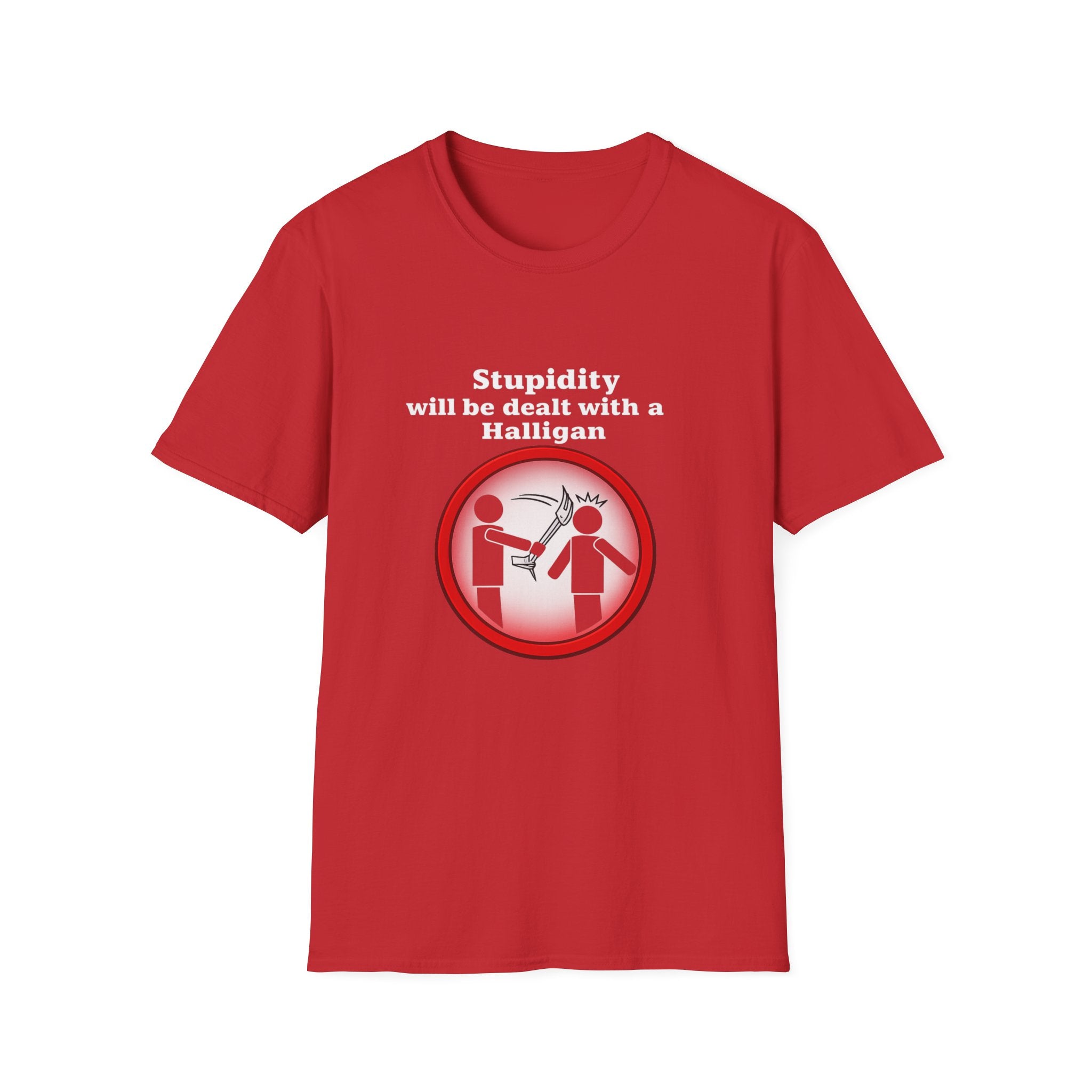 Funny "Stupidity Will Be Dealt With A Halligan" Graphic T-Shirt