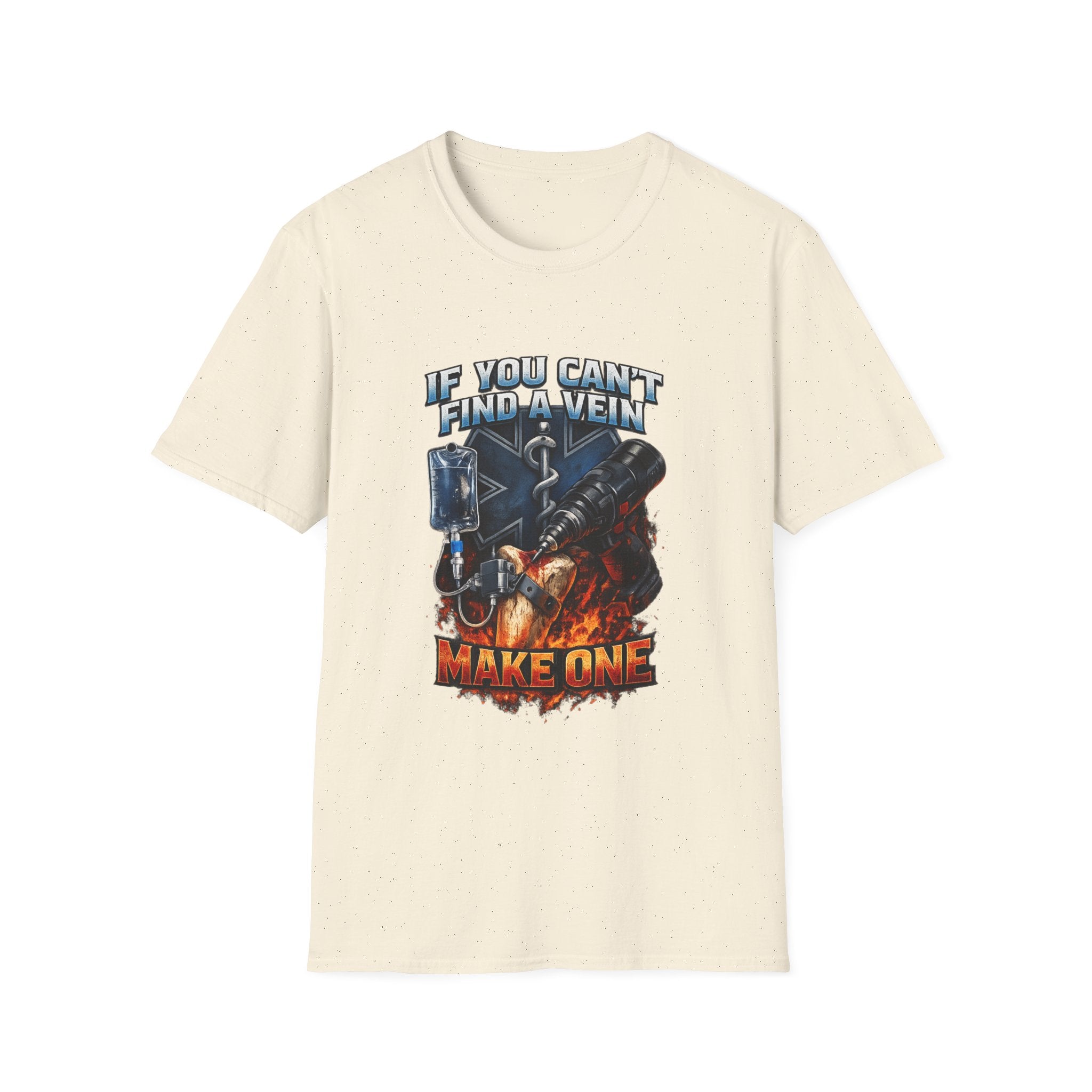 If You Can't Find A Vein Make One T-Shirt