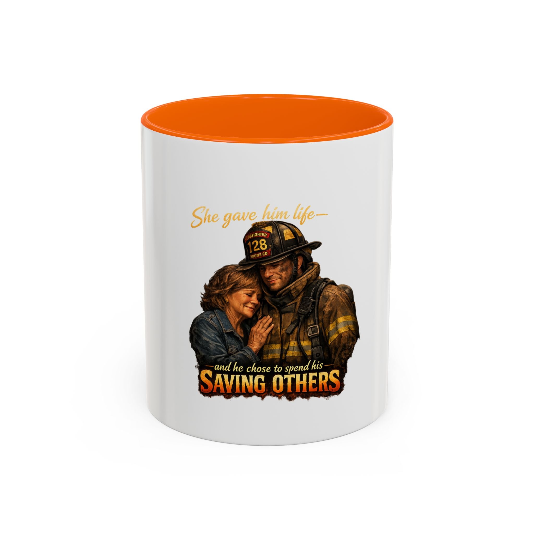 Firefighter Coffee Mug — "She gave him life and he chose to spend it saving others" Accent Mug