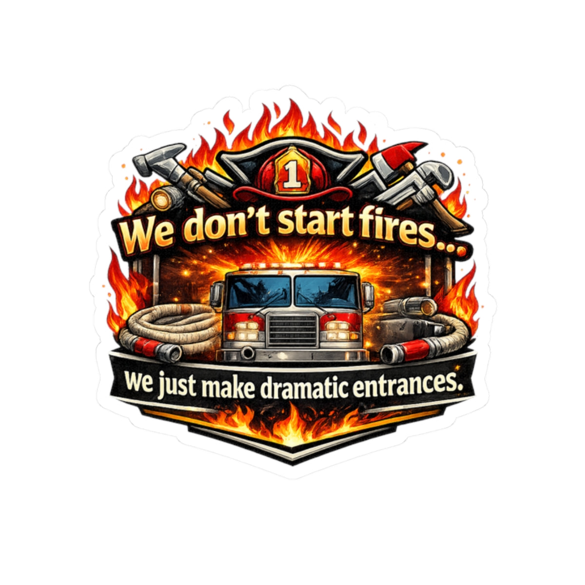 We Don't Start Fires But We Make Dramatic Entrance Sticker