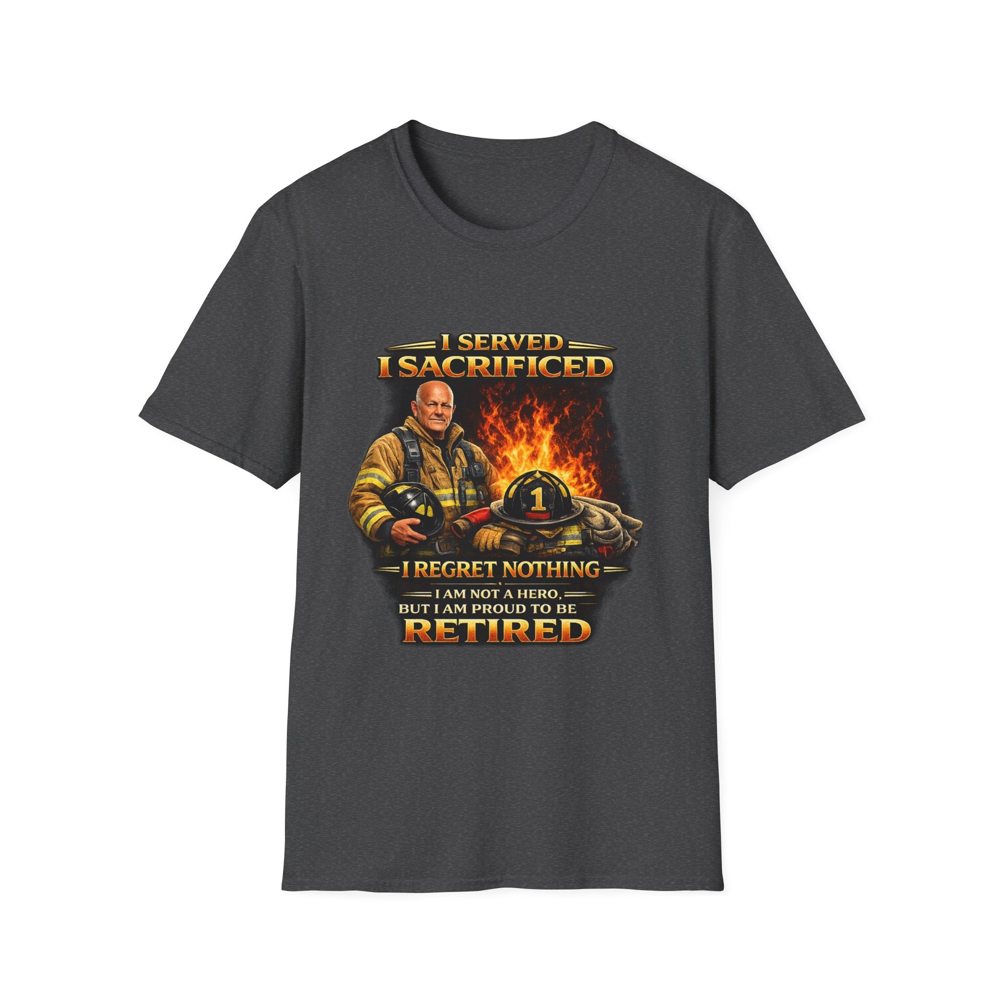 "I Served, I Sacrificed" Retired Firefighter Tribute T-Shirt