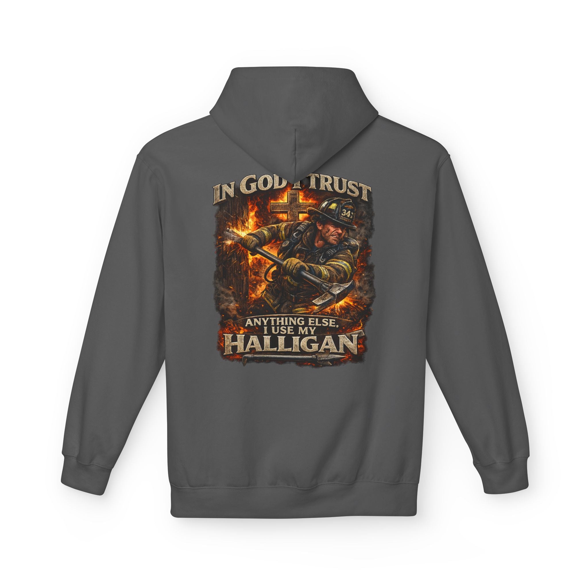 Firefighter Hoodie — "In God I Trust; In All Others I Use My Halligan"
