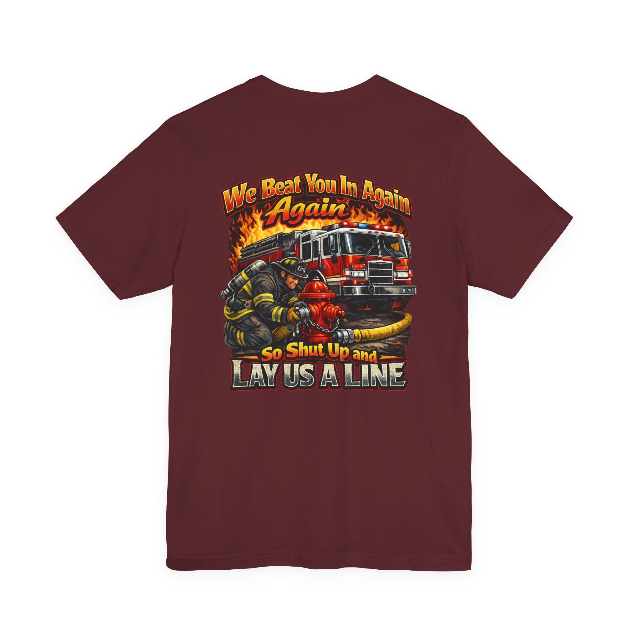 "We Beat You In Again" Graphic Firefighter T-shirt
