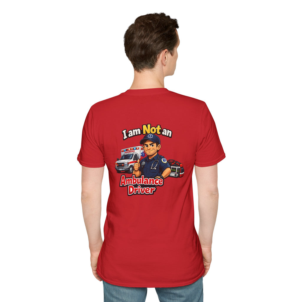 Ambulance Driver T-Shirt - "I am Not an Ambulance Driver" EMS Paramedic Tribute Tee