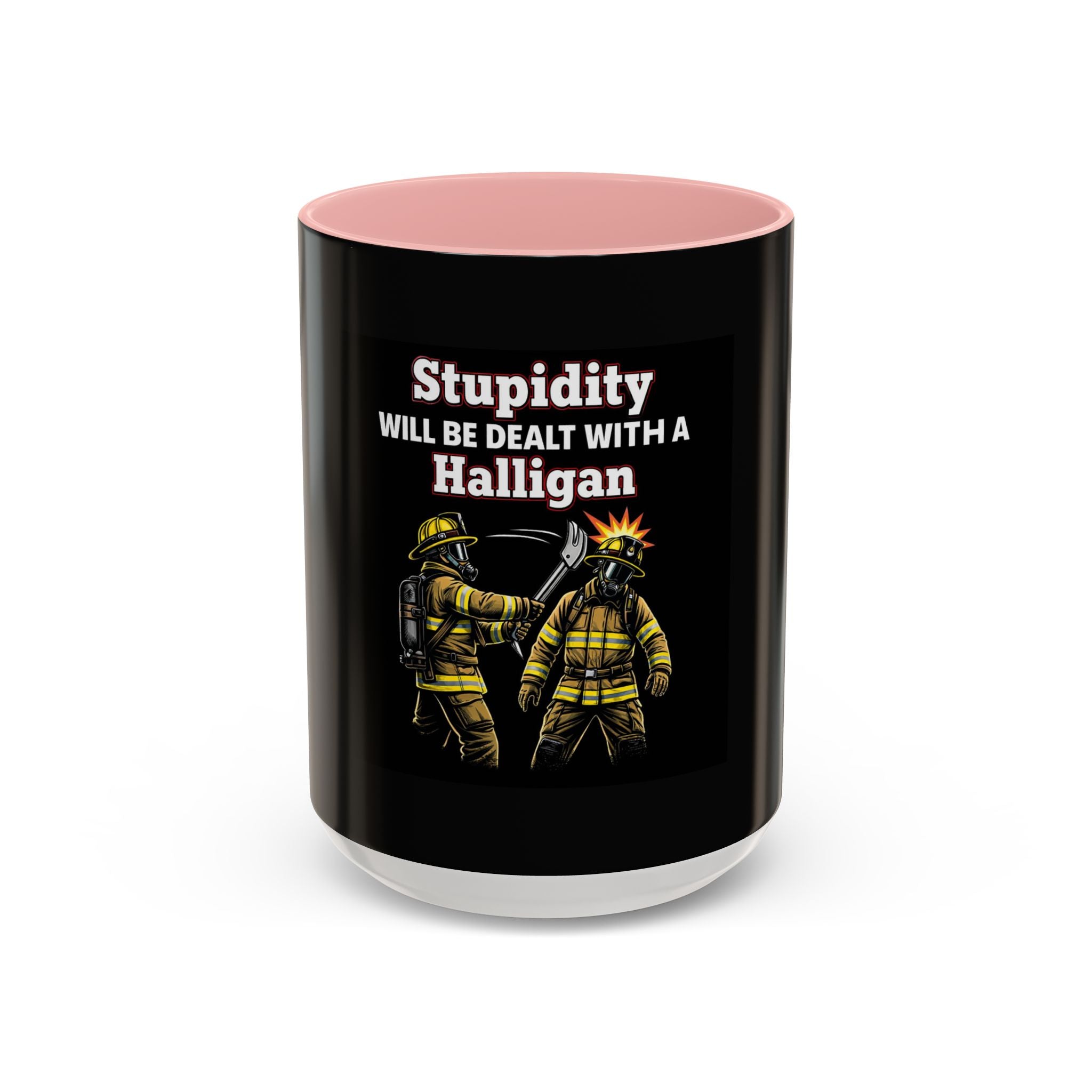 Firefighter Coffee Mug - "Stupidity Will Be Dealt With A Halligan" Accent Mug
