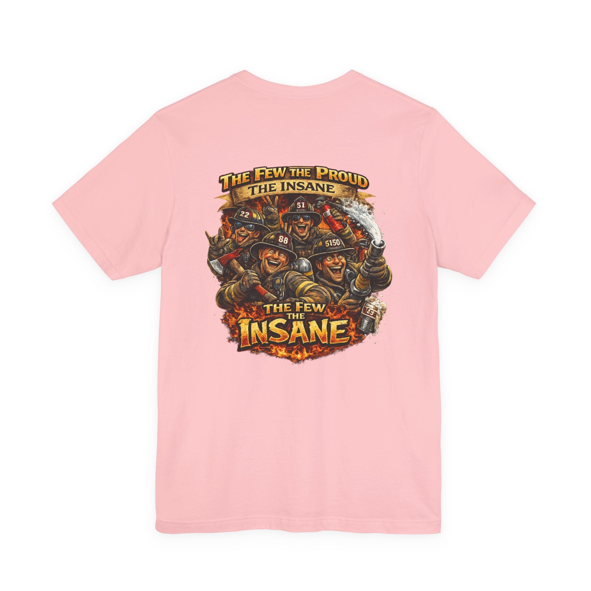 T‑Shirt — "The Few, The Proud, The Insane" Firefighter Graphic Tee