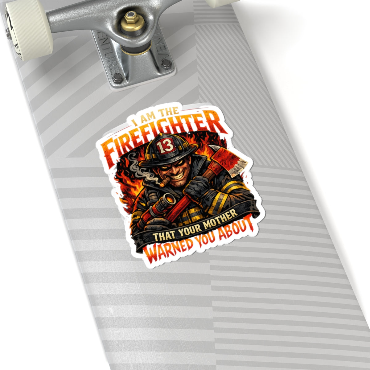 Firefighter Kiss-Cut Sticker — "I Am The Firefighter That Your Mother Warned You About"