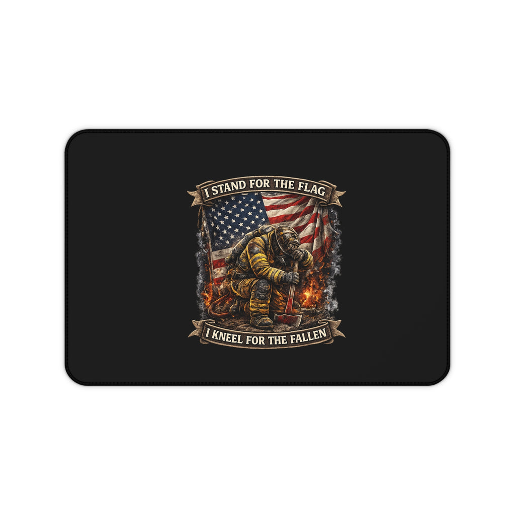 Patriotic Firefighter Desk Mat — "I Stand for the Flag, I Kneel for the Fallen"