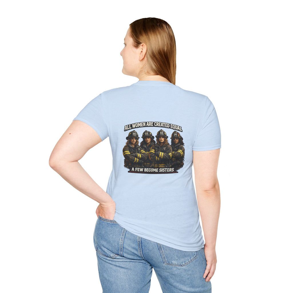 Firefighter Sisterhood T-Shirt — "All Women Are Created Equal, A Few Become Sisters"