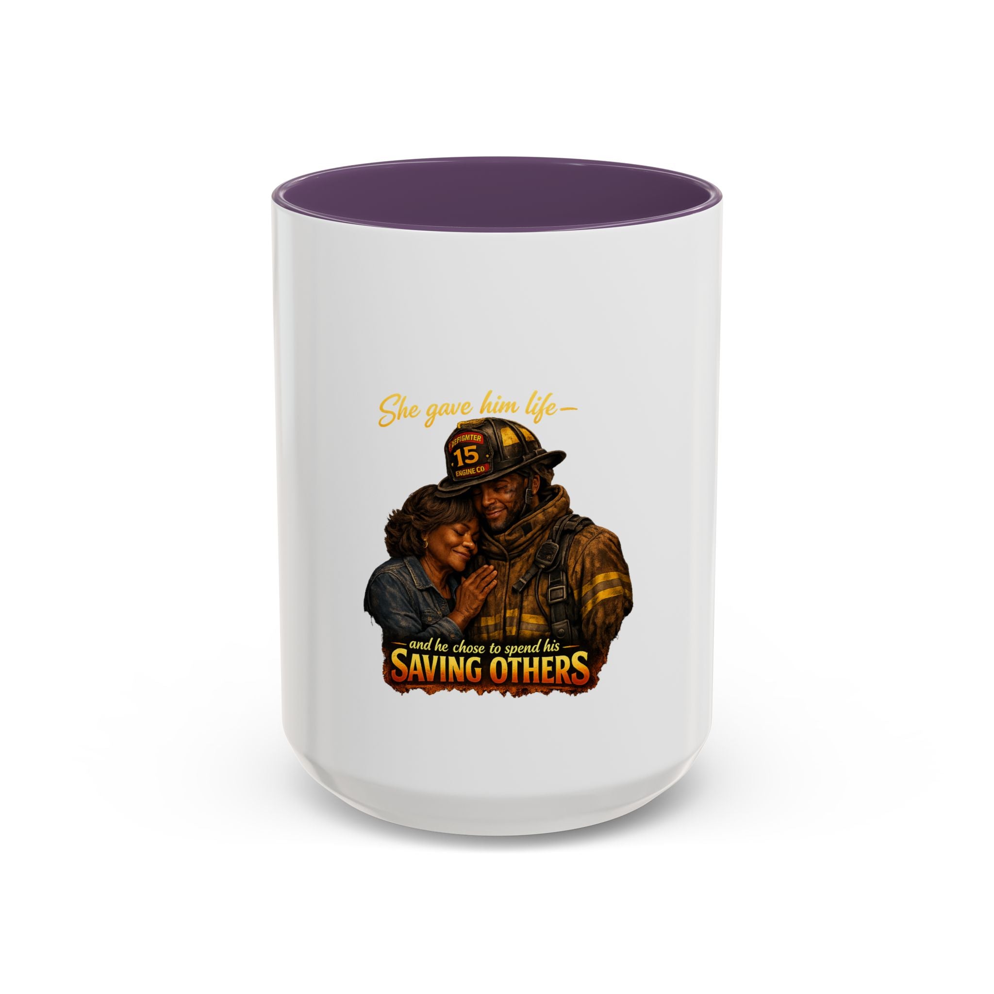 Firefighter Coffee Mug — "She Gave Him Life... He Chose to Spend It Saving Others" Tribute