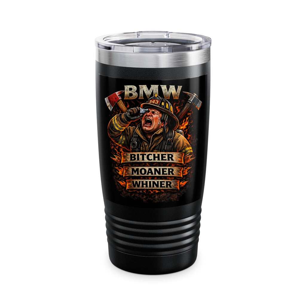 Firefighter Tumbler – “Bitcher Moaner Whiner” 20oz Insulated Travel Mug