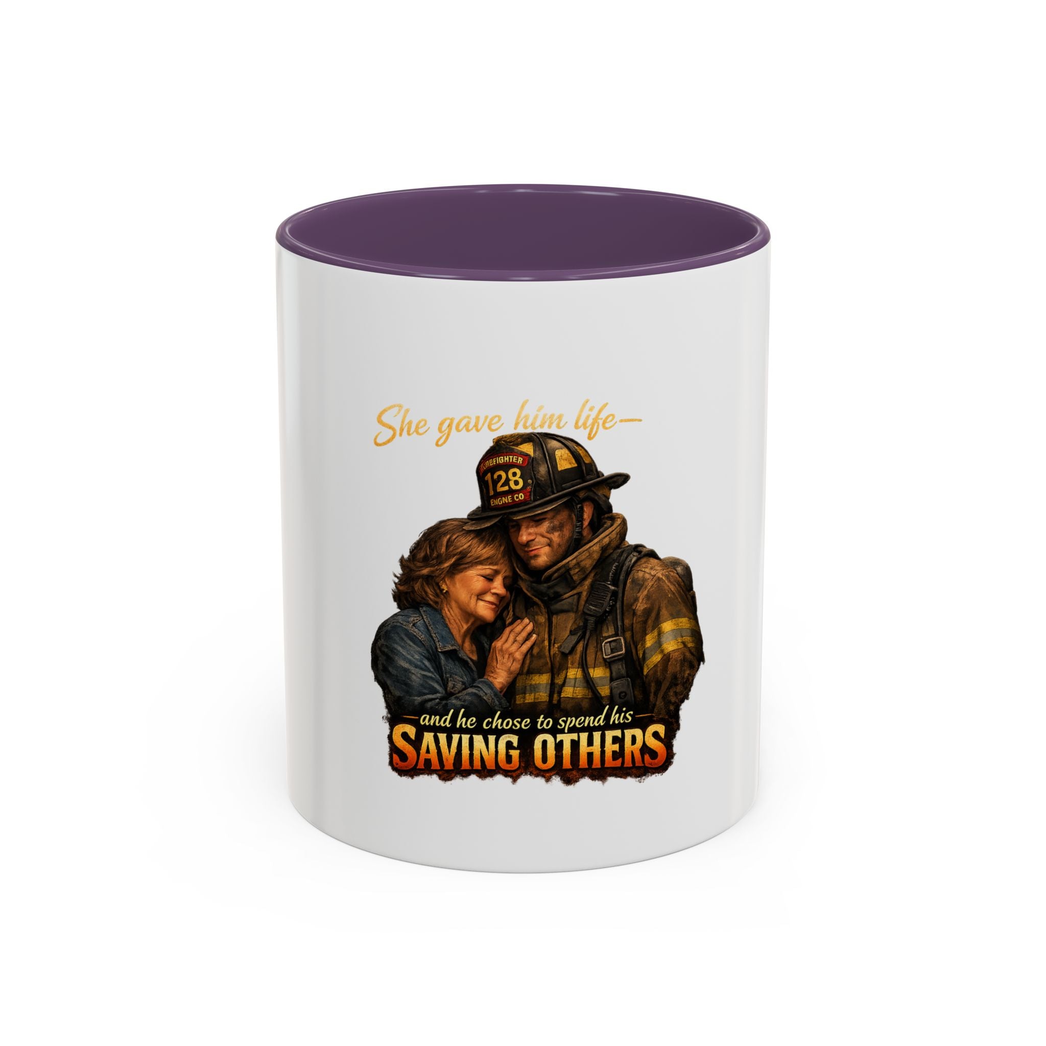 Firefighter Coffee Mug — "She gave him life and he chose to spend it saving others" Accent Mug